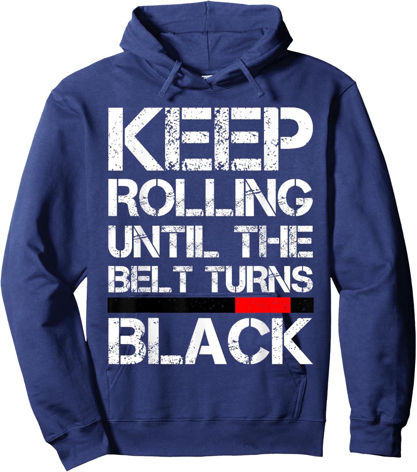 Keep Rolling Until The Belt Turns Black Brazilian Jiu Jitsu Hoodie - Hoodie | Navy