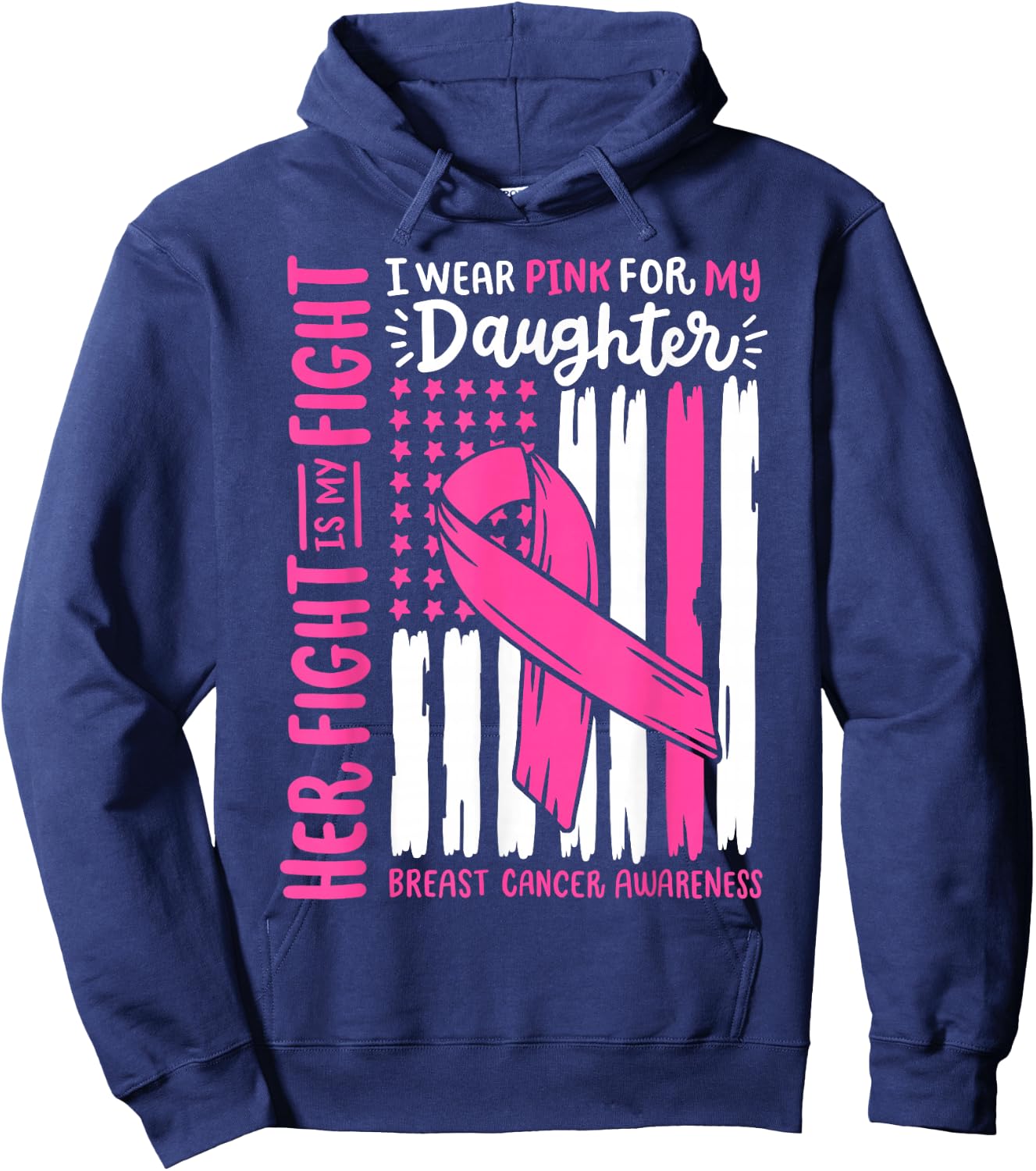 Breast Cancer Flag I Wear Pink Daughter Her Fight My Fight Hoodie - Hoodie | Navy