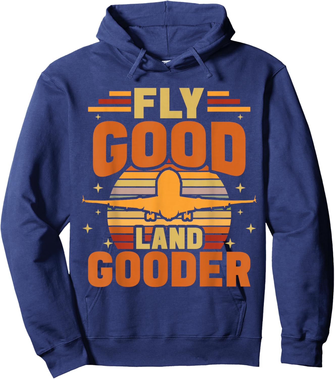 Fly Good Land Gooder Airline Pilot Private Pilot Student Hoodie - Hoodie | Navy