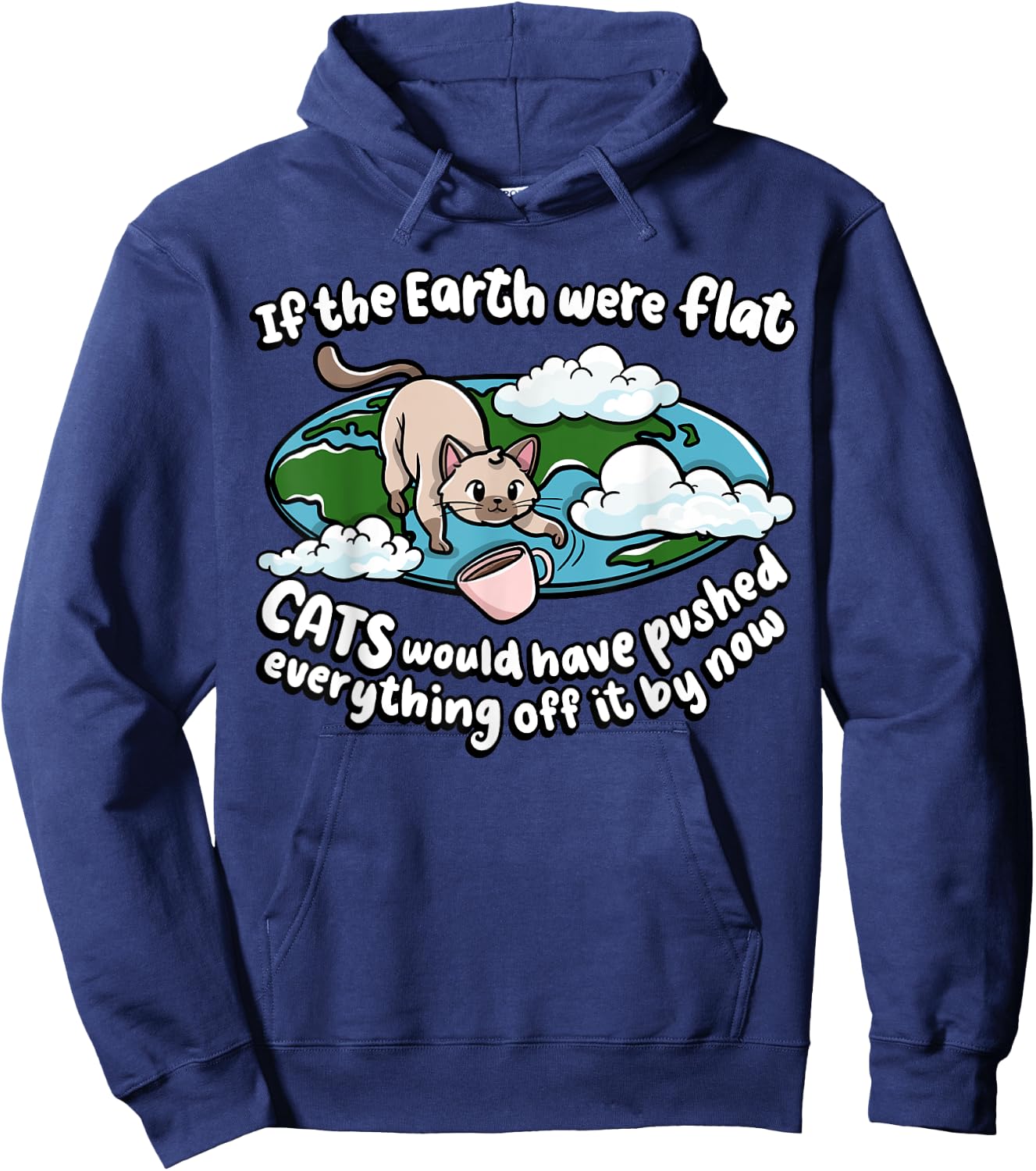 If The Earth Was Flat Cats Would Kitten Lover Cat Men Women Girls Kids Hoodie - Hoodie | Navy