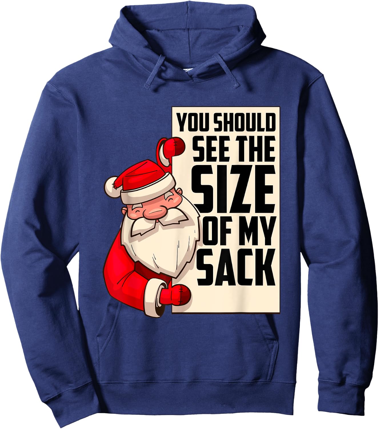 You Should See The Size of My Sack Funny Santa Christmas Hoodie - Hoodie | Navy