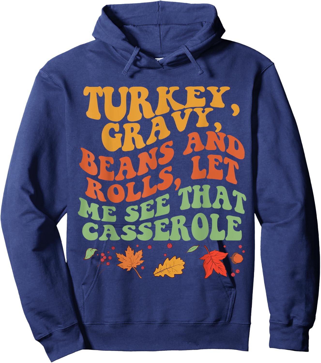 Cute Turkey Gravy Beans And Rolls Let Me See That Casserole Hoodie - Hoodie | Navy