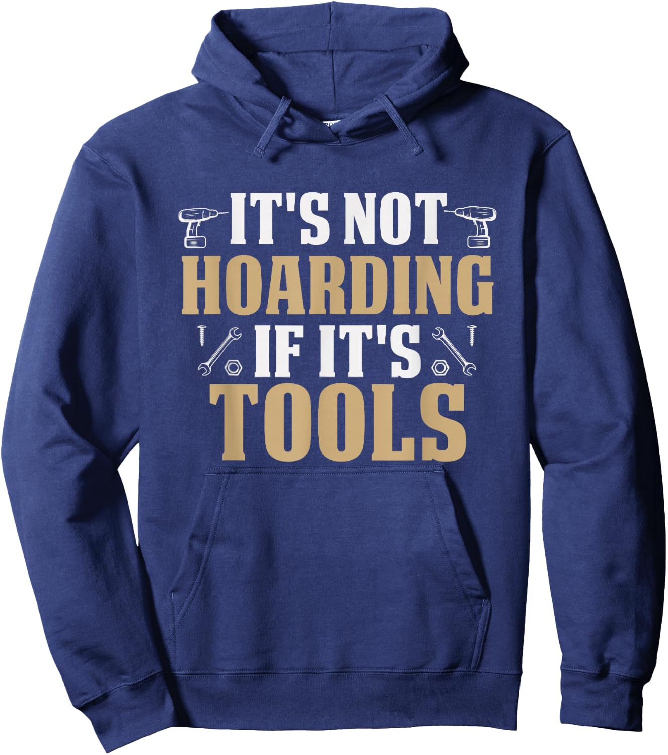 It's Not Hoarding If It's Tools Funny Handyman Repairman Hoodie - Hoodie | Navy
