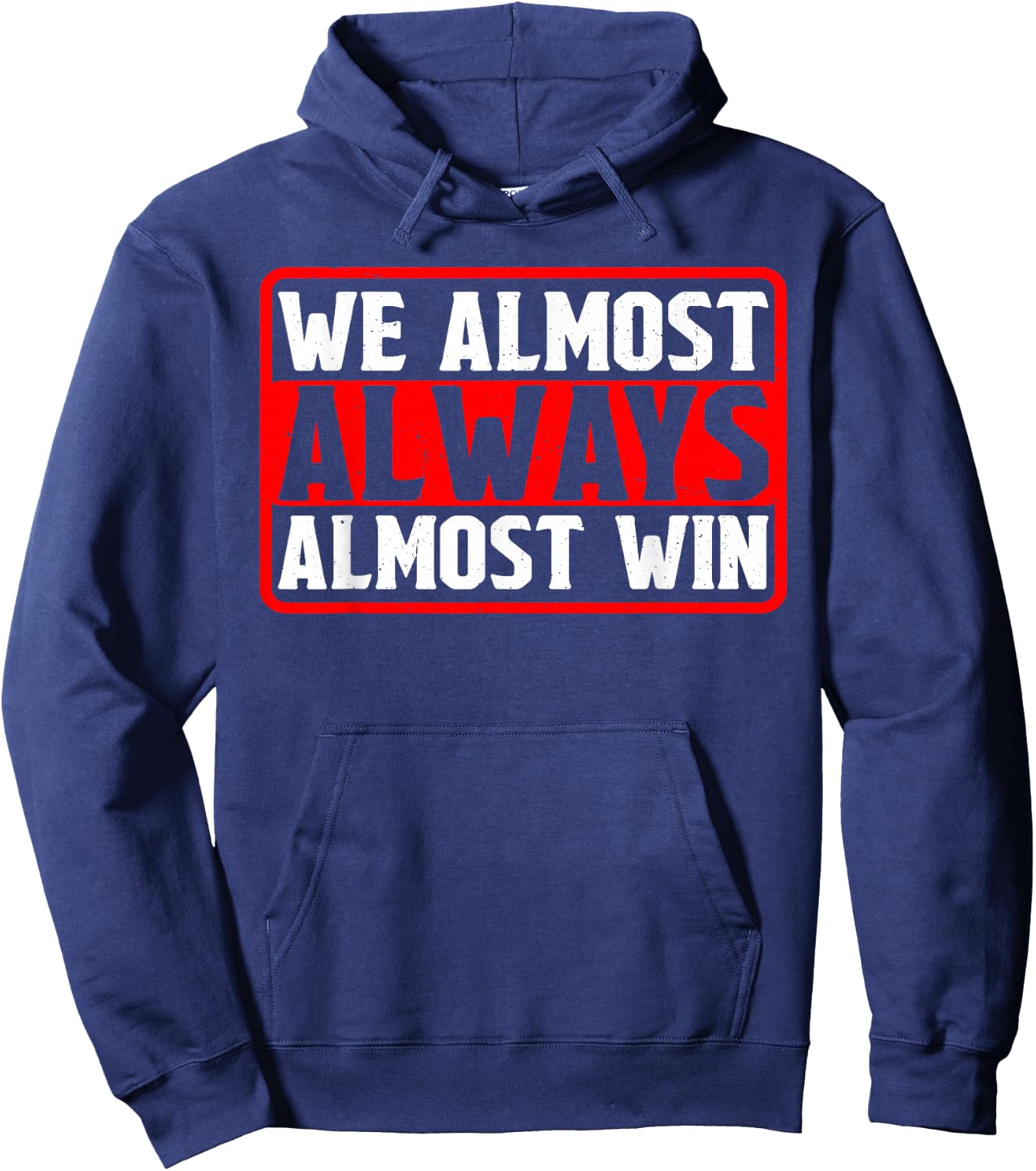 We Almost Always Almost Win Hoodie - Hoodie | Navy