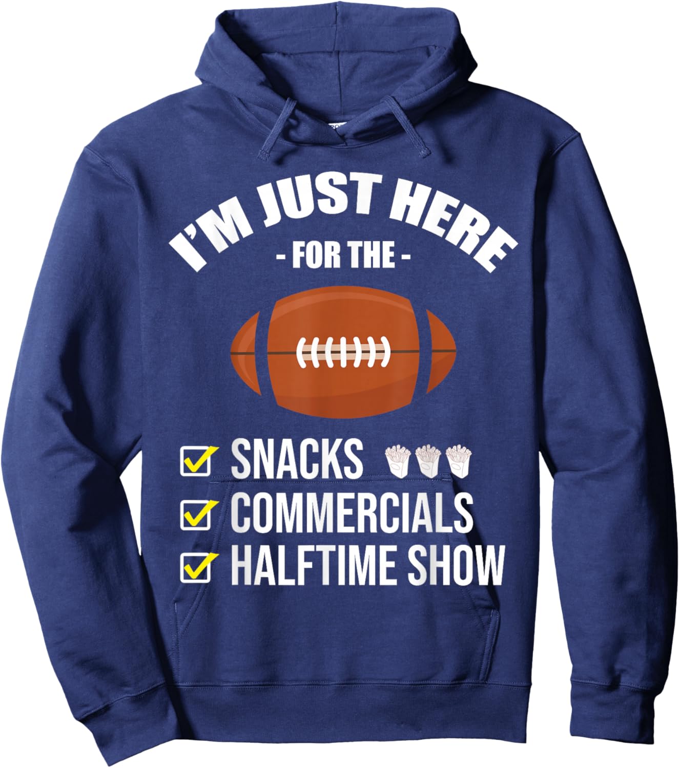 I'm Here for Snacks Commercials Halftime Show Football Hoodie - Hoodie | Navy