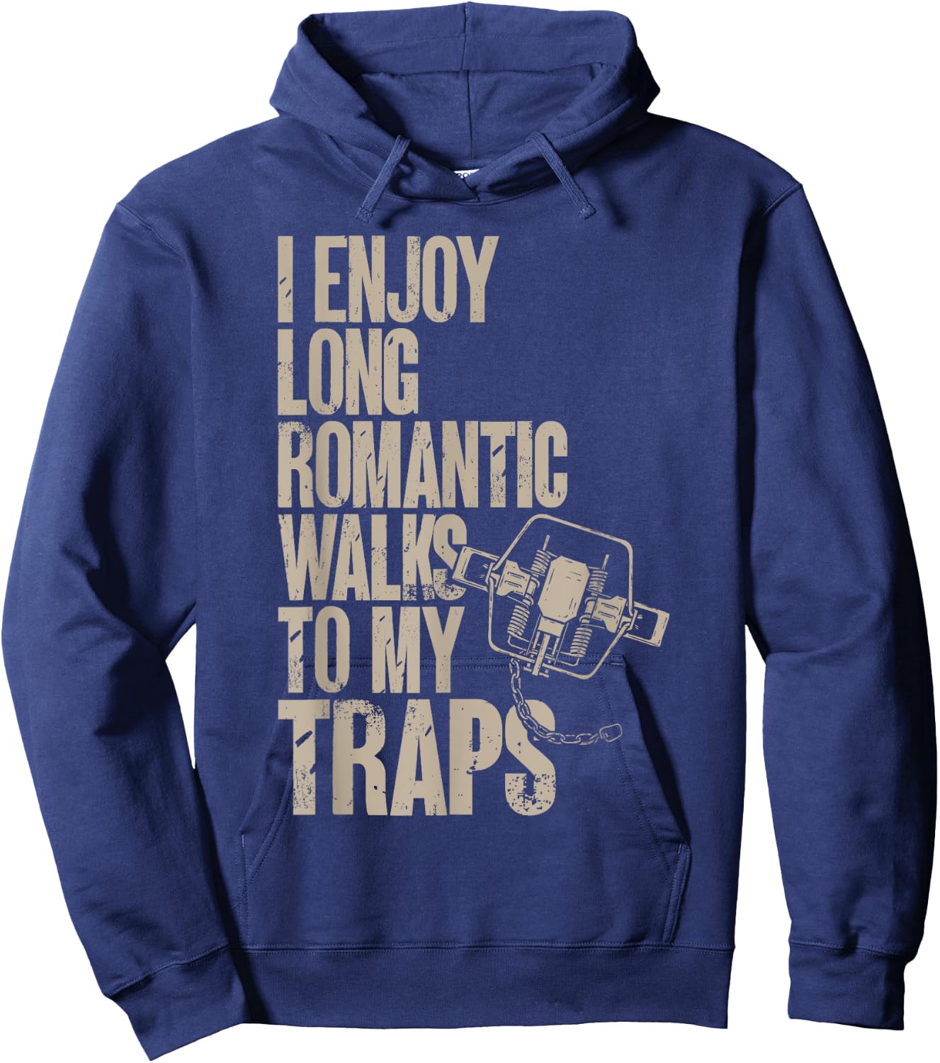 Trap Hunting Trapper, I Enjoy Long Romantic Walks To My Trap Hoodie - Hoodie | Navy