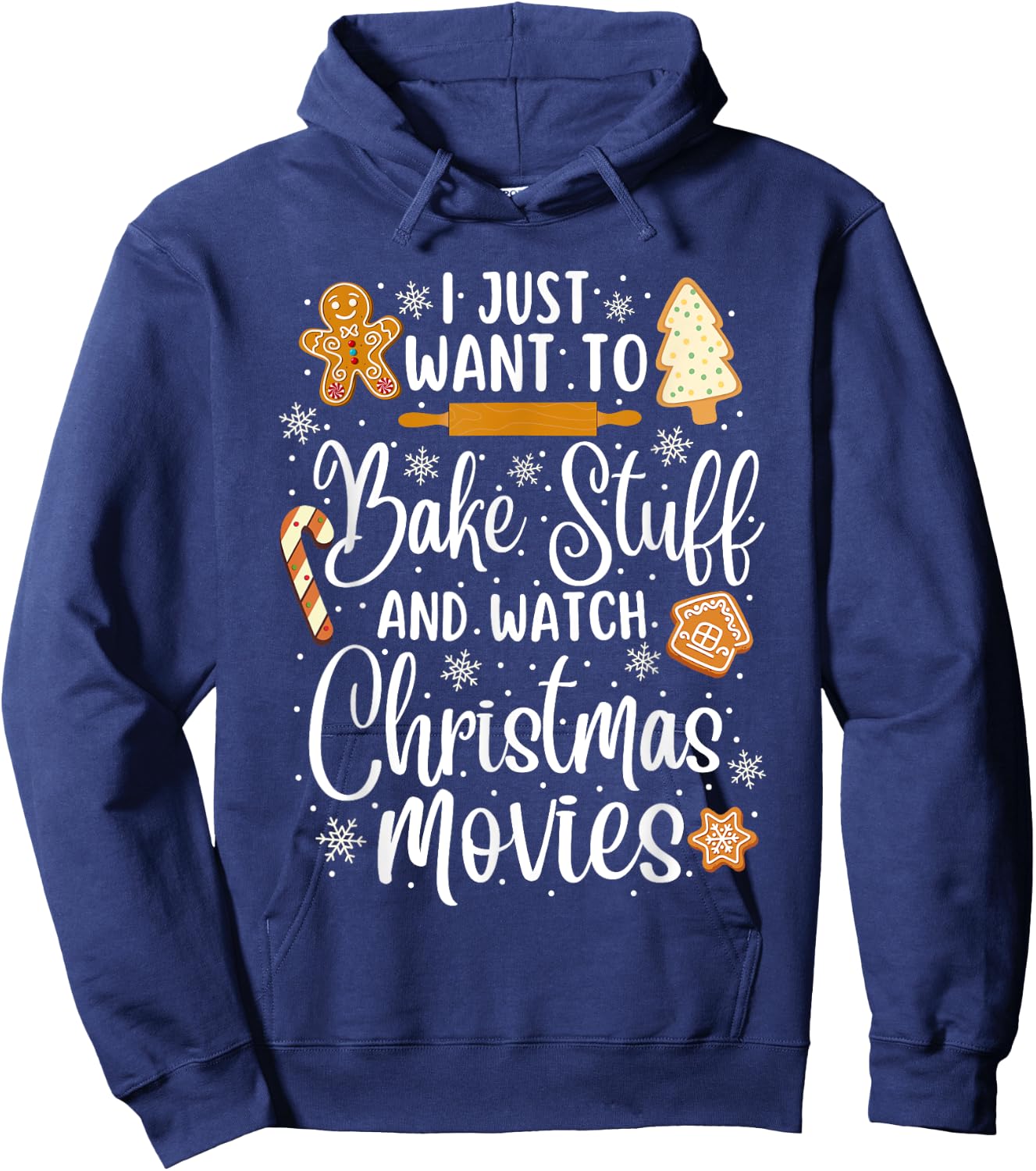 Just Want to Bake Stuff and Watch Christmas Movies Hoodie - Hoodie | Navy
