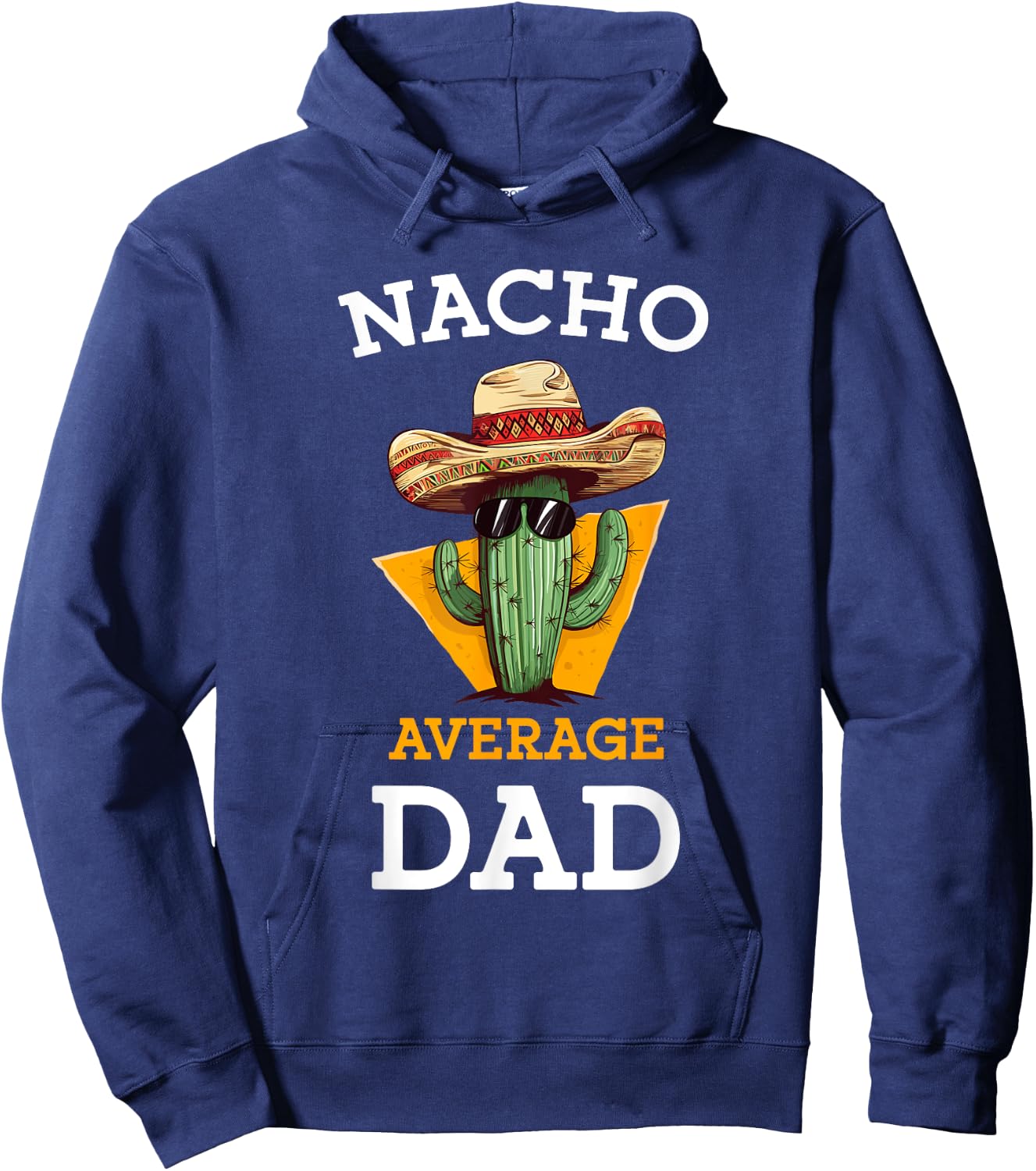 Nacho Average Dad Cactus Funny Mexican Father Cinco De Mayo Hoodie - Hoodie | Navy