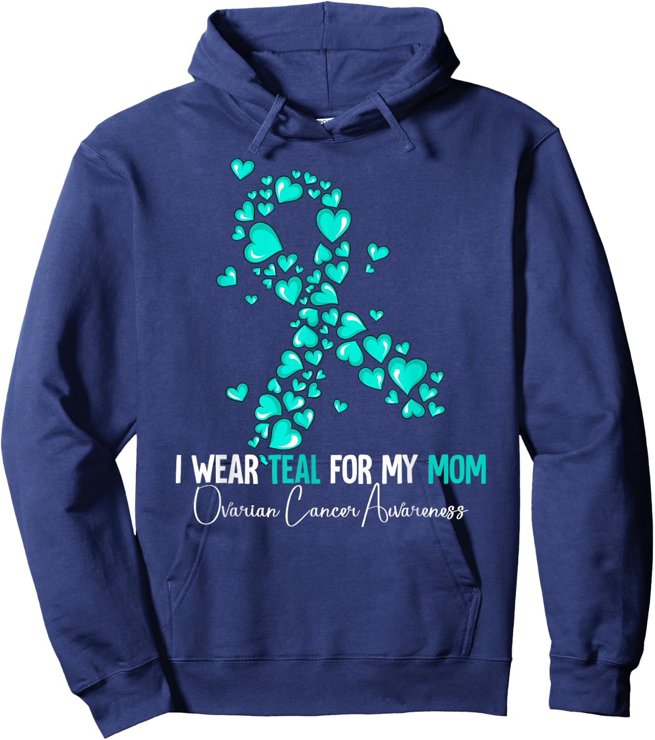 I Wear Teal For My Mom Ovarian Cancer Awareness Hoodie - Hoodie | Navy