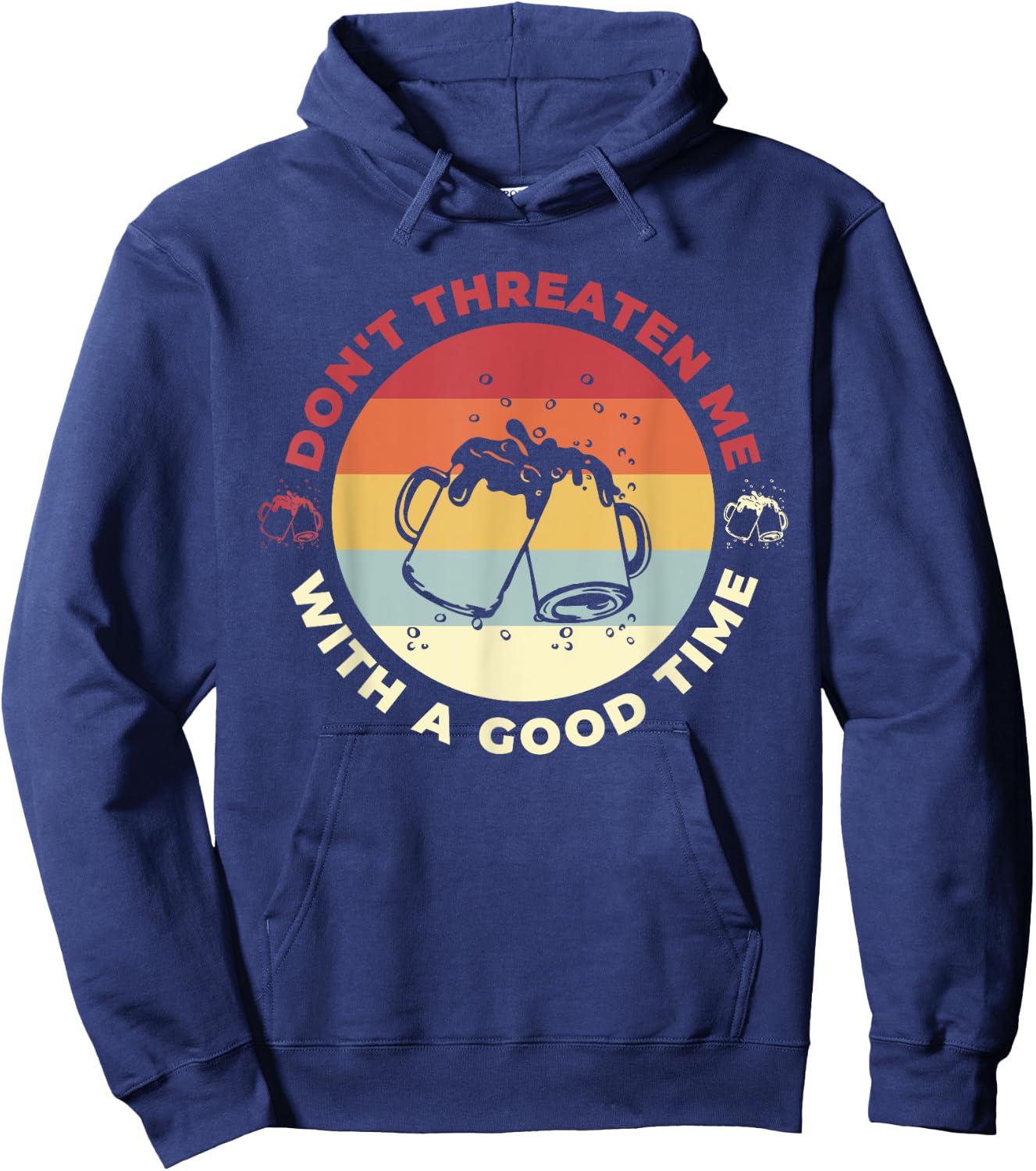 Don't Threaten Me With A Good Time Funny Sarcastic Quotes Hoodie - Hoodie | Navy