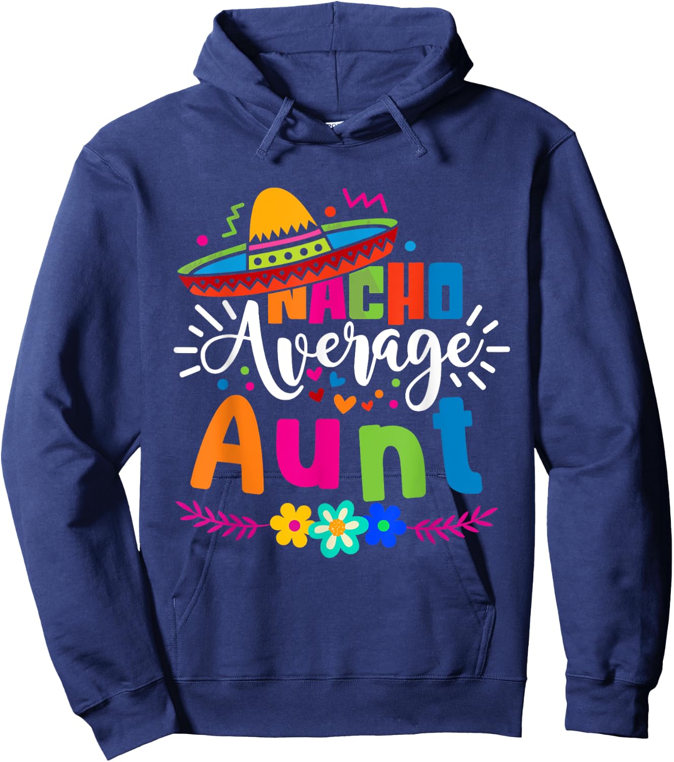 Nacho Average Aunt Auntie Cinco de mayo Mexican Fiesta Women Hoodie - Hoodie | Navy