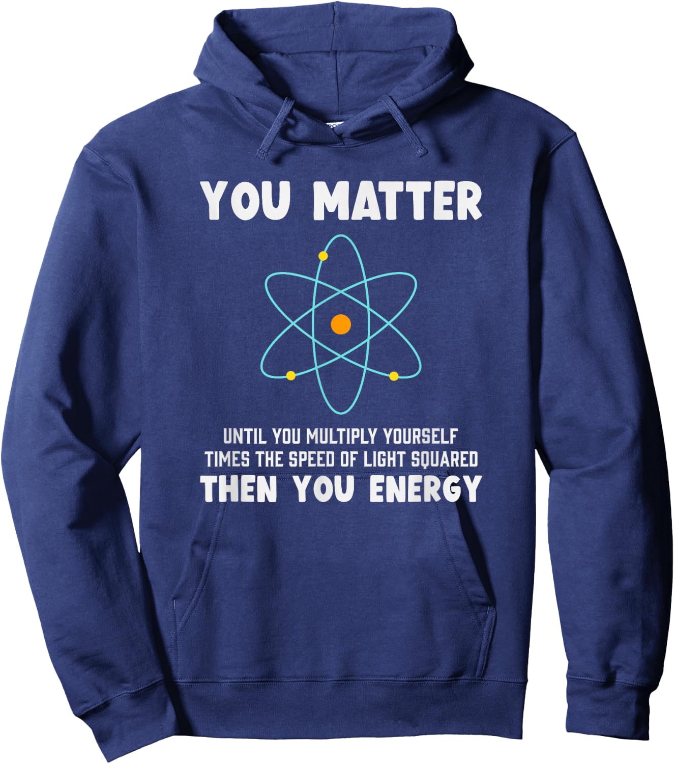 Engineer Physics Relativity Equation Einstein You Matter Hoodie - Hoodie | Navy