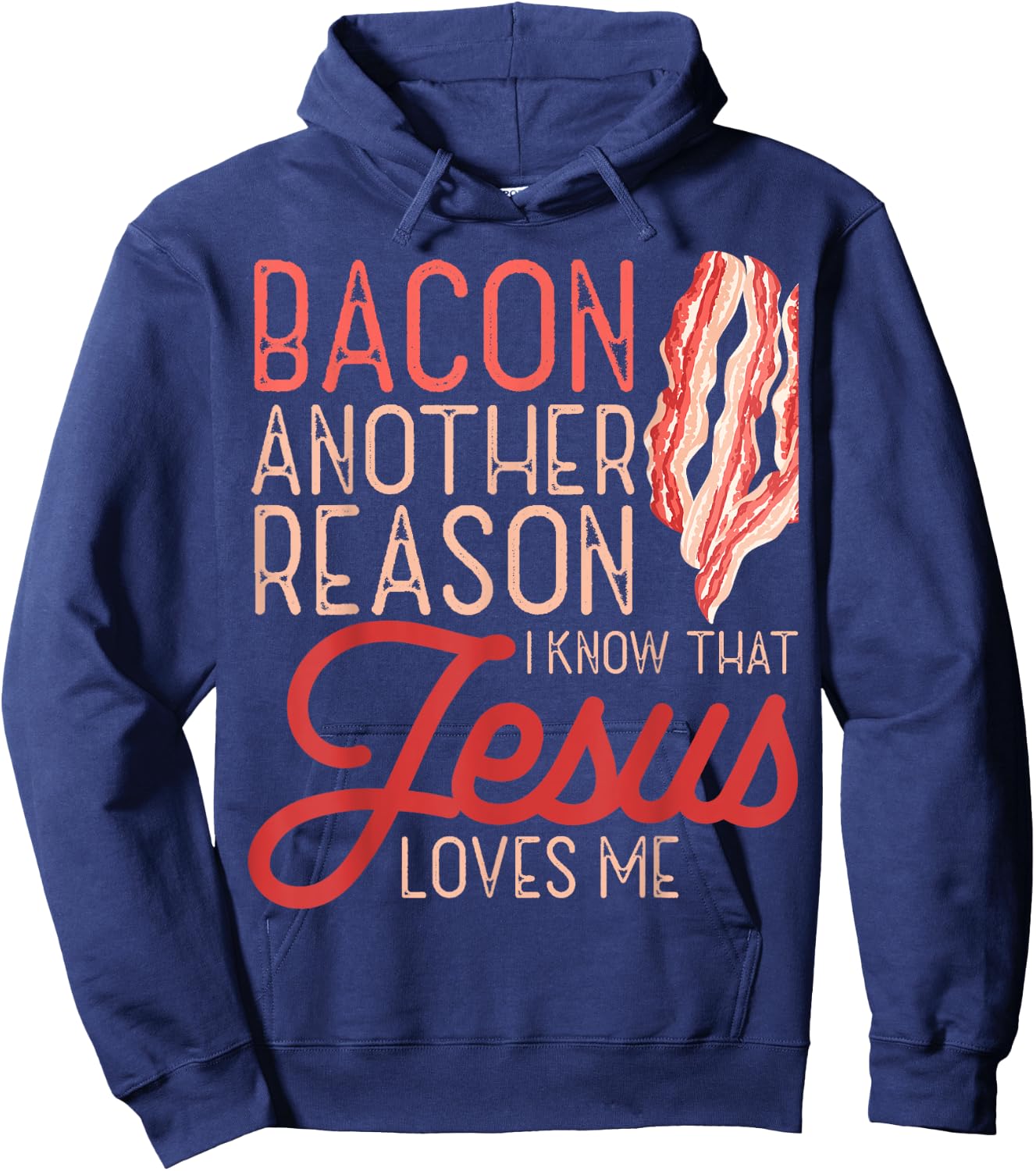 Bacon Another Reason I Know Jesus Loves Me Food Pun Hoodie - Hoodie | Navy