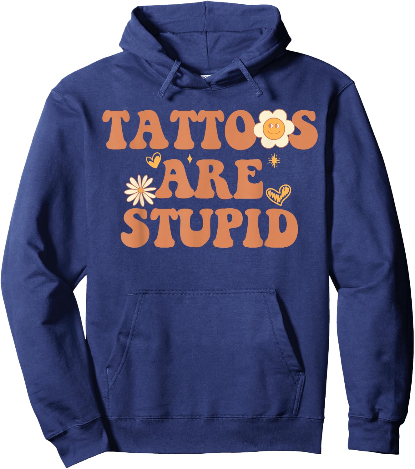 Tattoos are Stupid Sarcastic Ink Addict Tattooed Groovy Hoodie - Hoodie | Navy