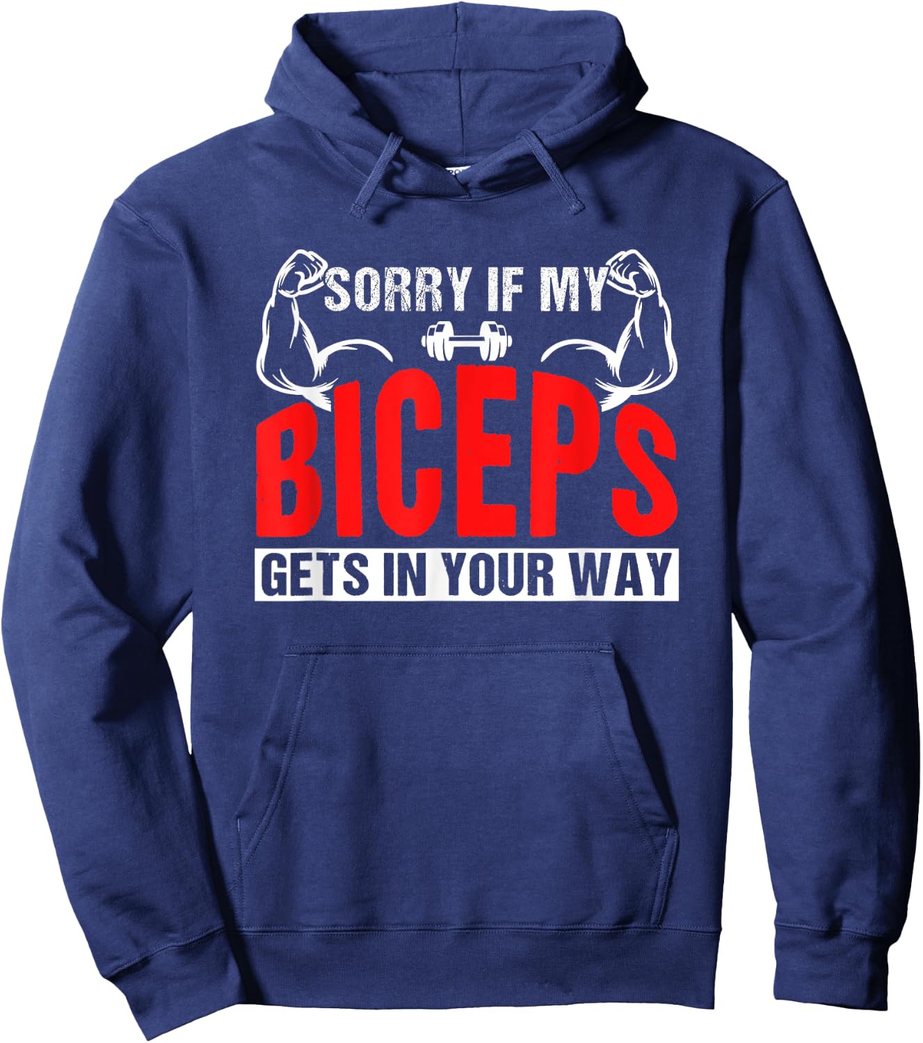 Sorry If My Biceps Gets In Your Way Sayings Muscle Curl Hoodie - Hoodie | Navy
