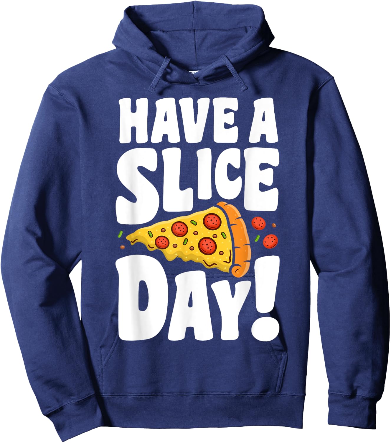 Have A Pizza Slice Day Funny Italian Food Lovers Women Men Hoodie - Hoodie | Navy