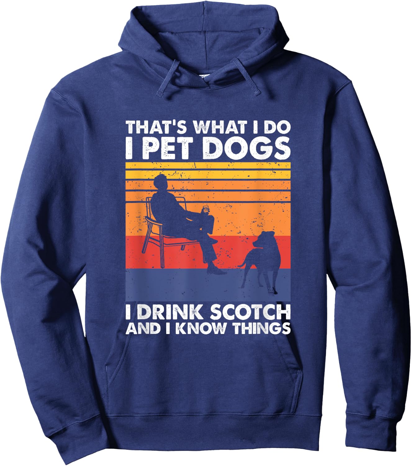 That's What I Do I Pet Dogs I Drink Scotch & I Know Things Hoodie - Hoodie | Navy