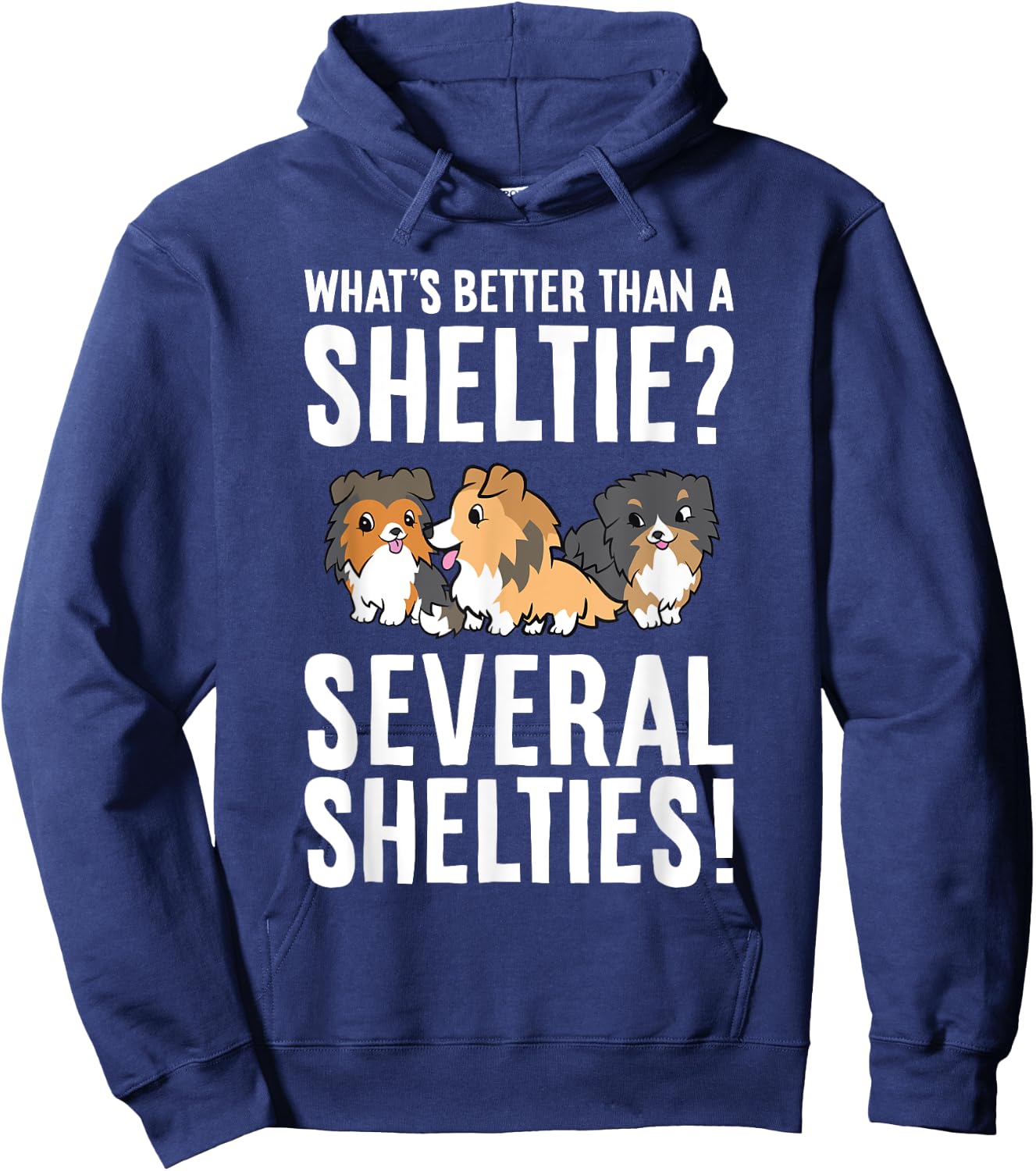 What's Better Than A Sheltie Several Shelties Hoodie - Hoodie | Navy