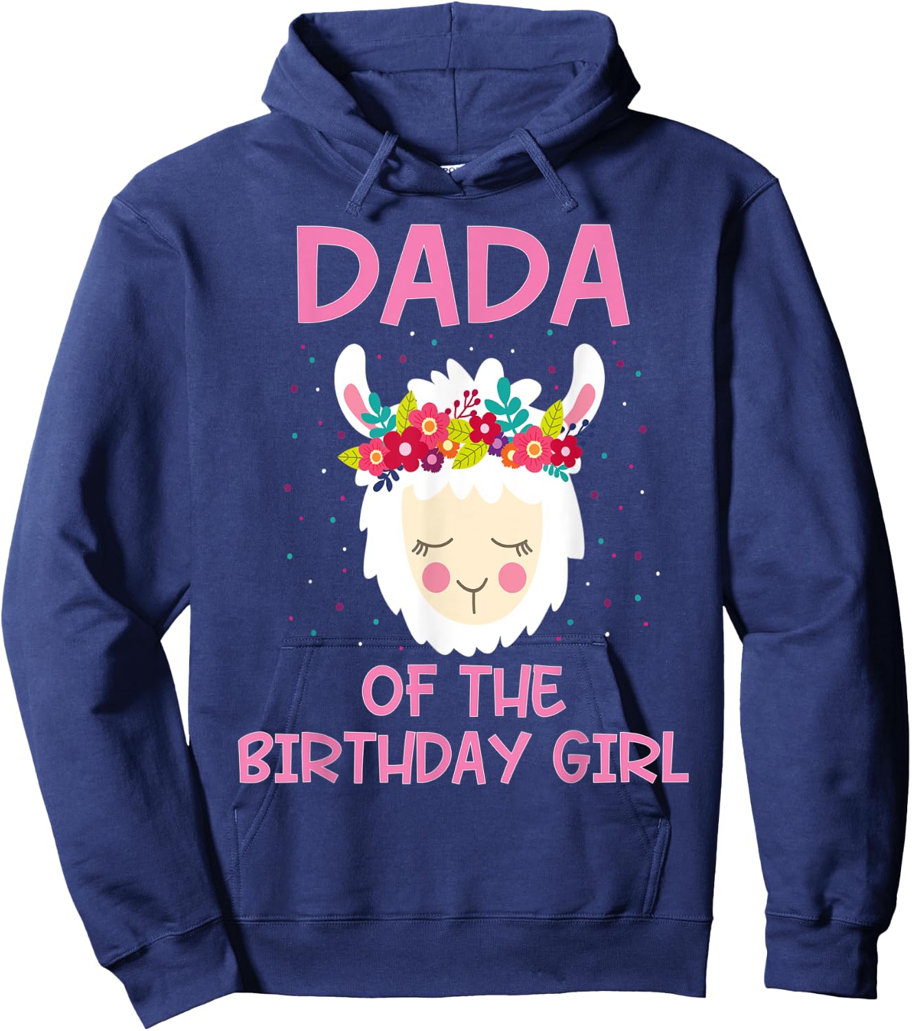 Dada Of The Birthday Girl Llama First 1st Birthday Girl Hoodie - Hoodie | Navy