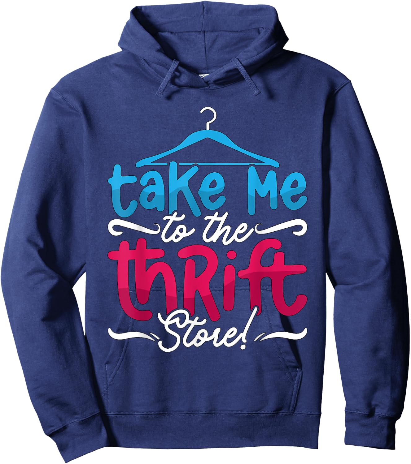 Take Me To The Thrift Store Loves Yard Sales Thrift Shopping Hoodie - Hoodie | Navy