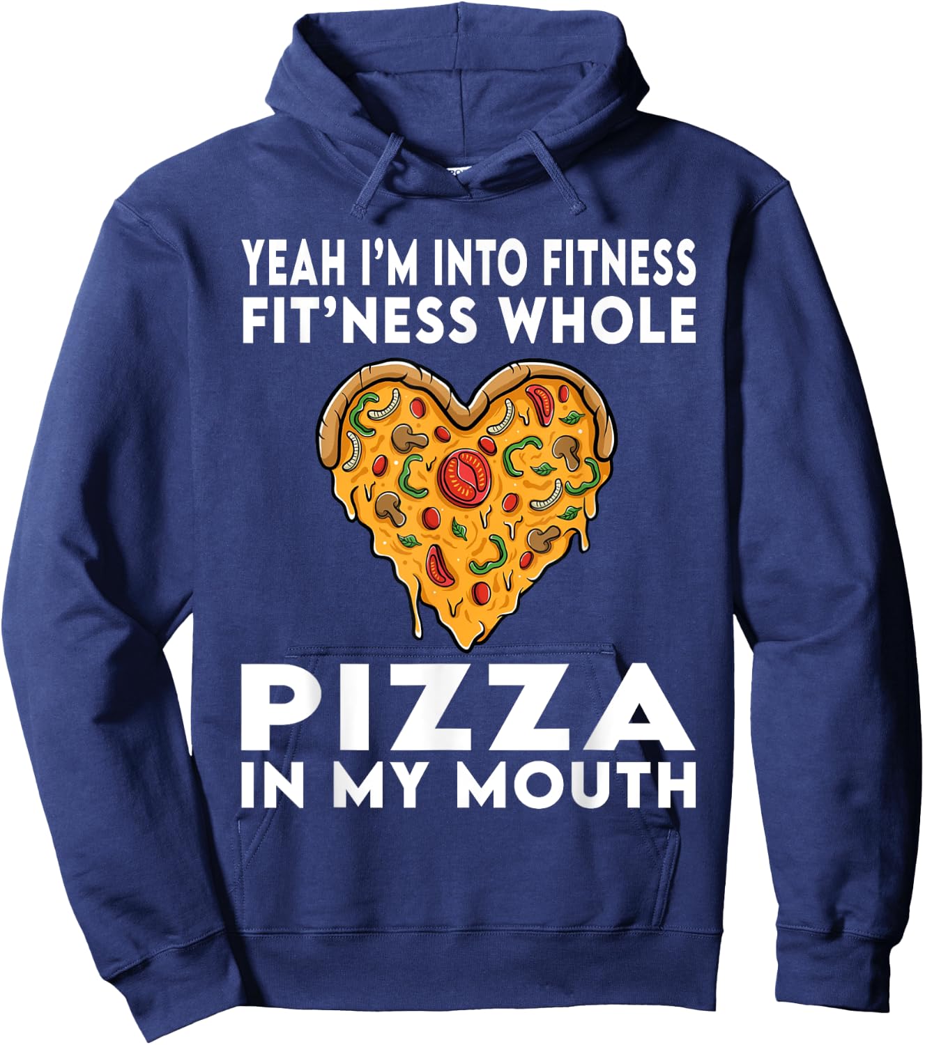 I'm Into Fitness Fitness Whole Pizza In My Mouth Hoodie - Hoodie | Navy