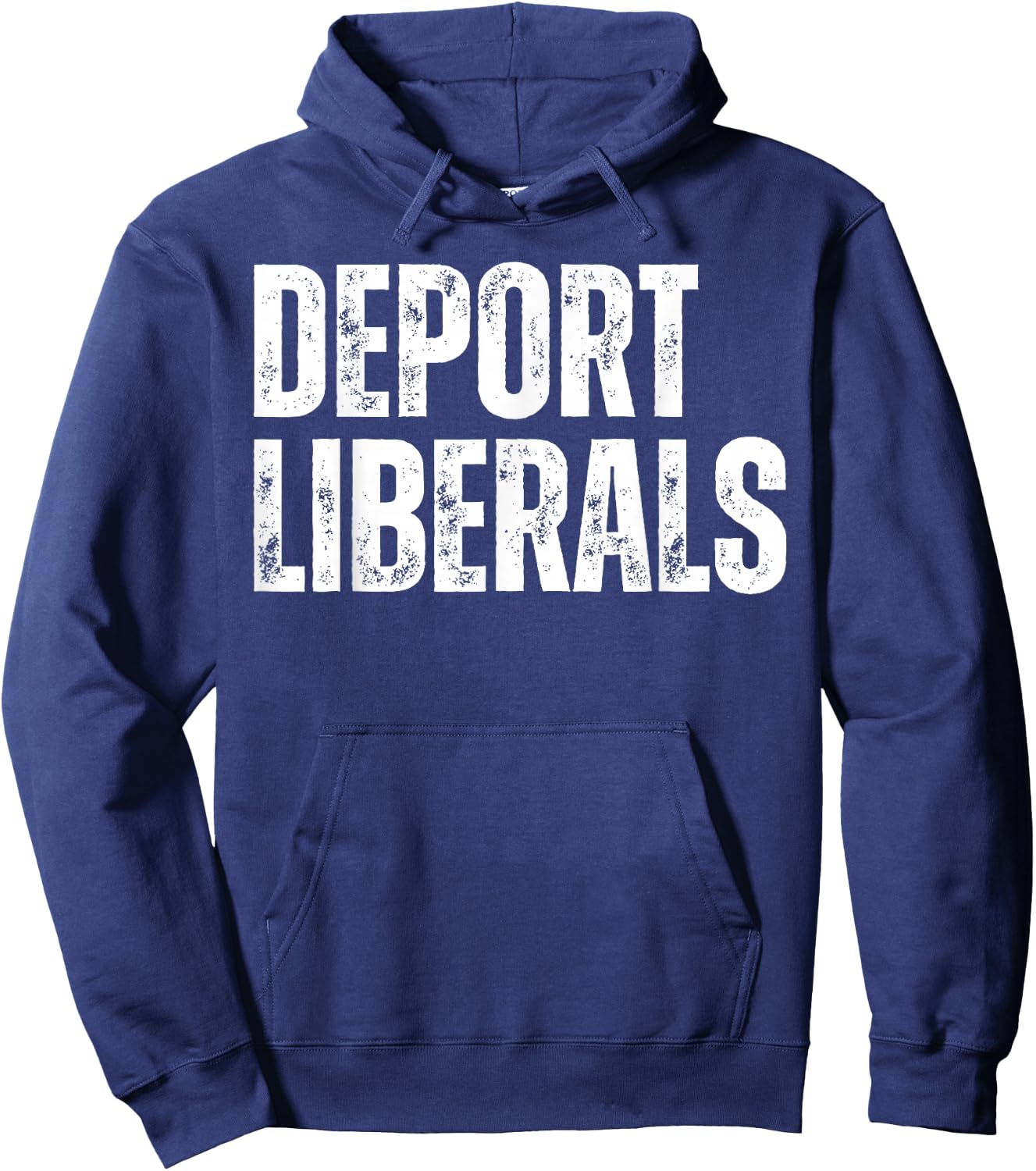 Deport Liberals Conservative Republican Anti-Liberal Novelty Hoodie - Hoodie | Navy