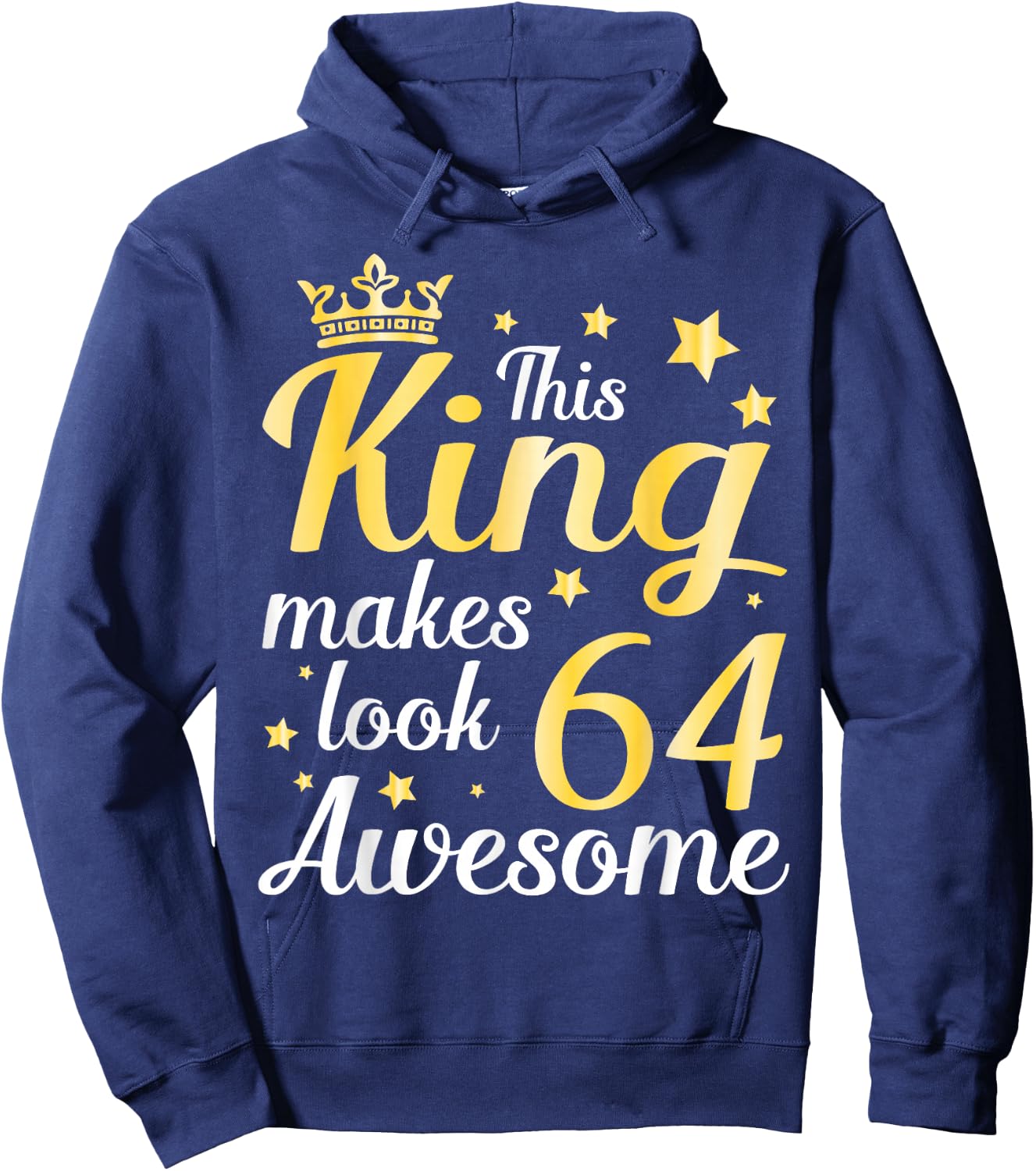 This King Makes 64 Years Old Look Awesome Happy My Birthday Hoodie - Hoodie | Navy