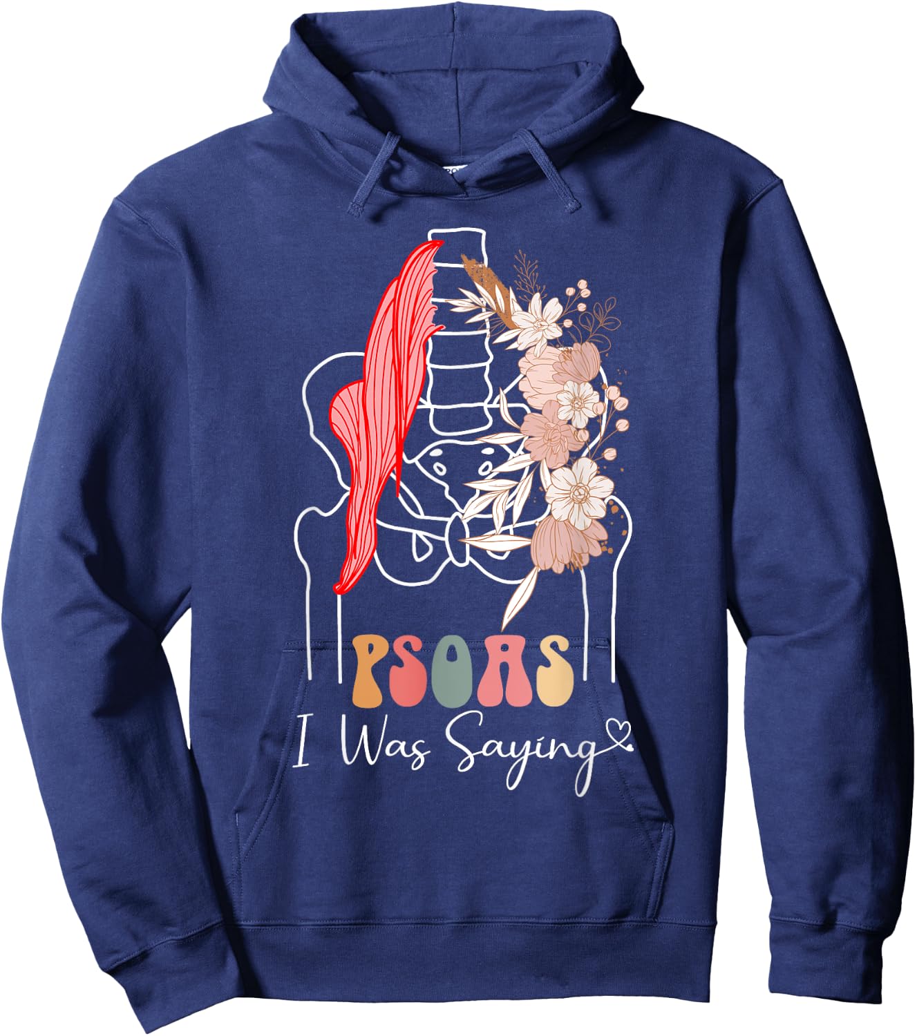 Psoas I Was Saying - Massage Therapist Therapy LMT Masseuse Hoodie - Hoodie | Navy