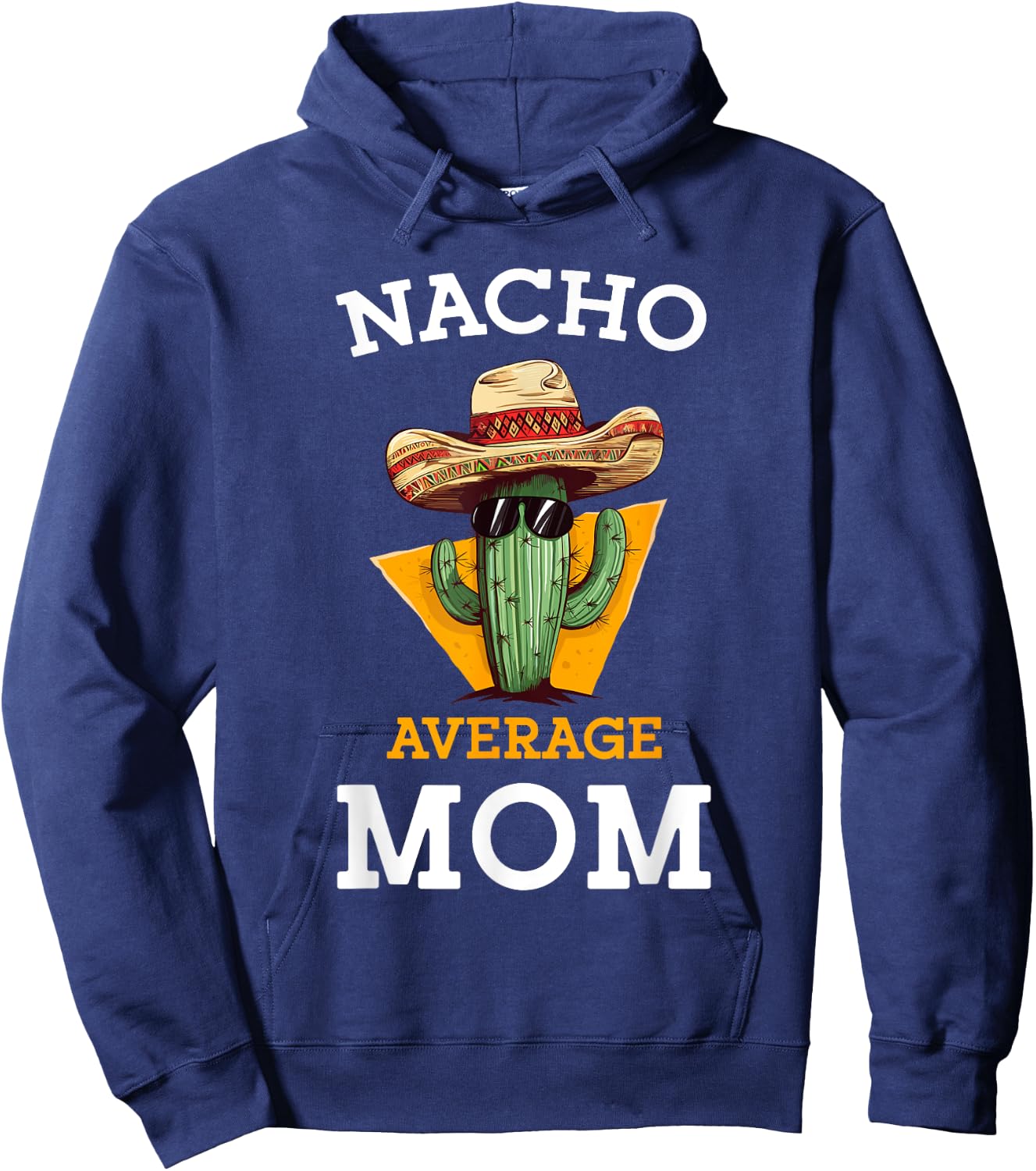 Nacho Average Mom Mexican Mother Family Funny Cinco De Mayo Hoodie - Hoodie | Navy