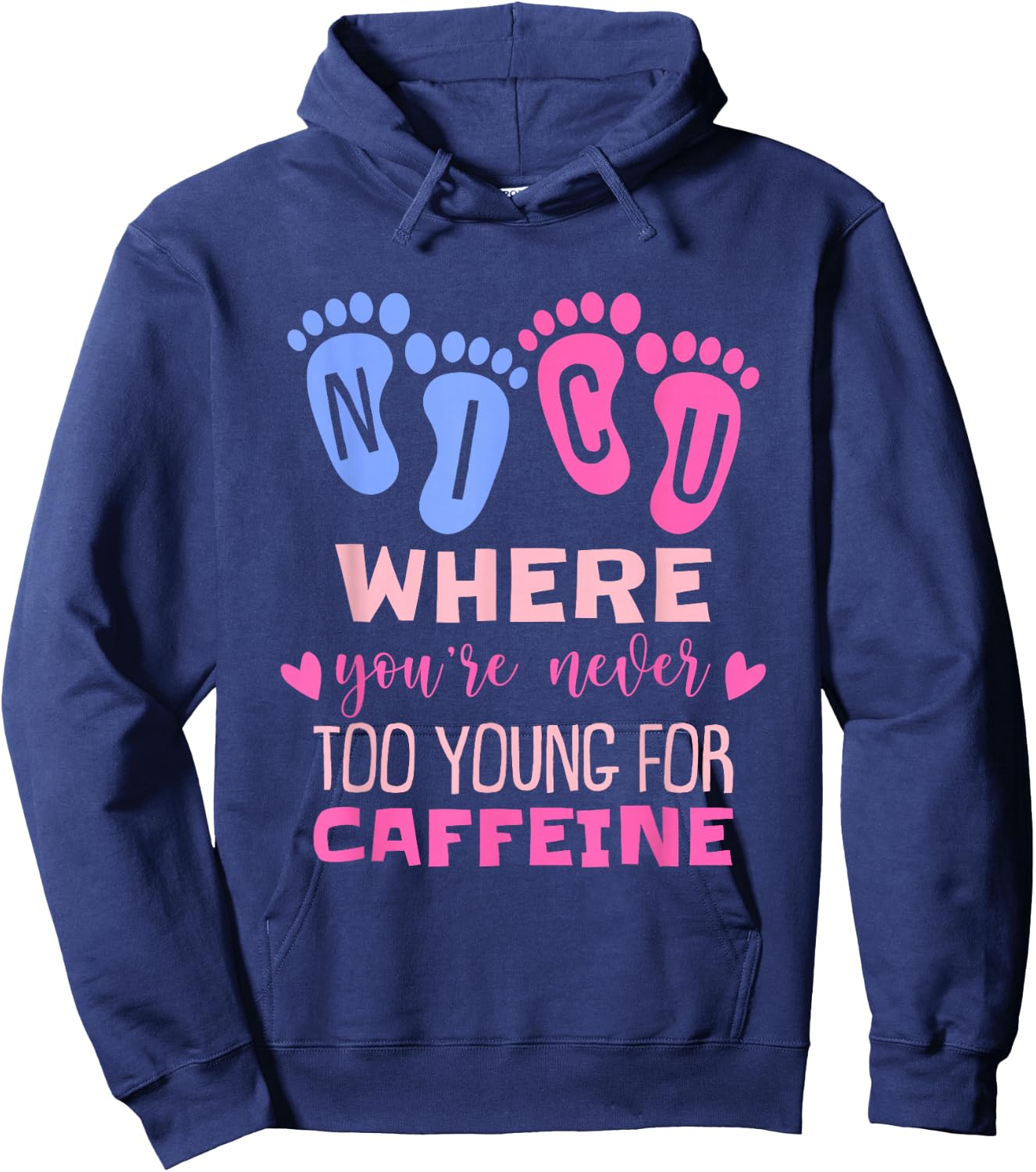 NICU Where You're Never Too Young For Caffeine NICU Nurse Hoodie - Hoodie | Navy