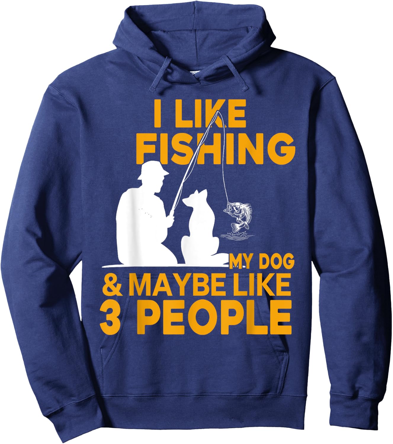 I Like Fishing And My Dog And Maybe 3 People Hoodie - Hoodie | Navy