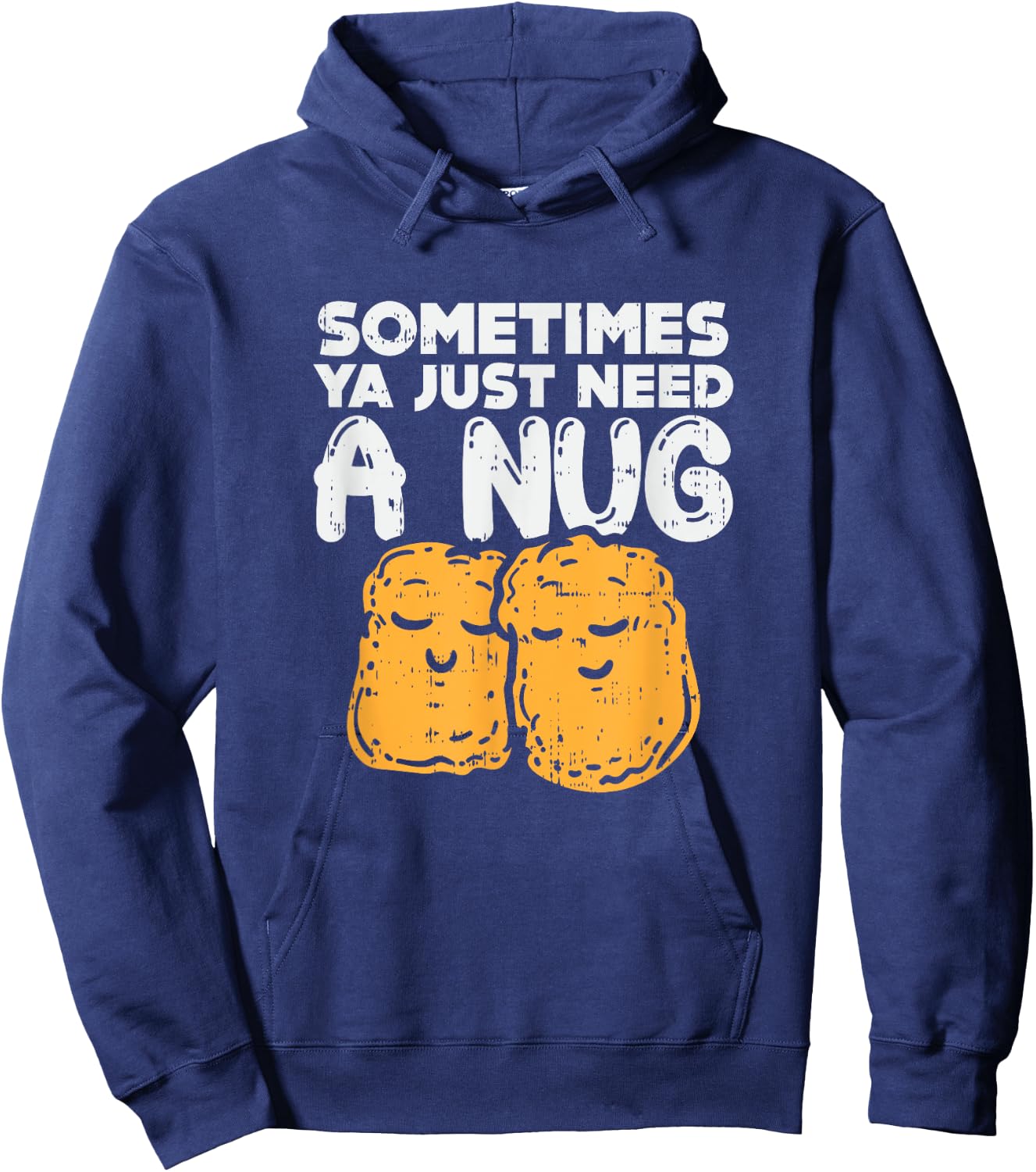 Sometimes Ya Just Need A Nug Quote Crispy Bbq Chicken-Nugget Hoodie - Hoodie | Navy