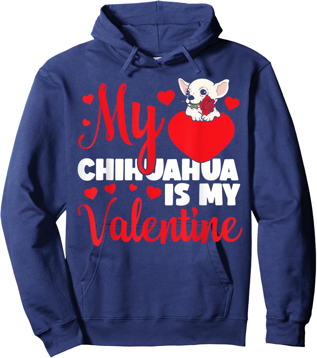 Chihuahua Chihuahueño Valentines Day My Chihuahua Is My Hoodie - Hoodie | Navy