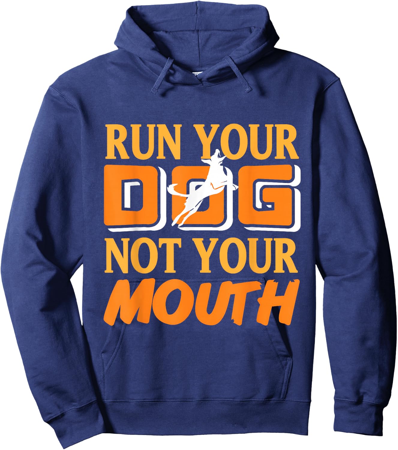 Run Your Dog Not Your Mouth Dog Owner Dog Trainer Dog Lover Hoodie - Hoodie | Navy