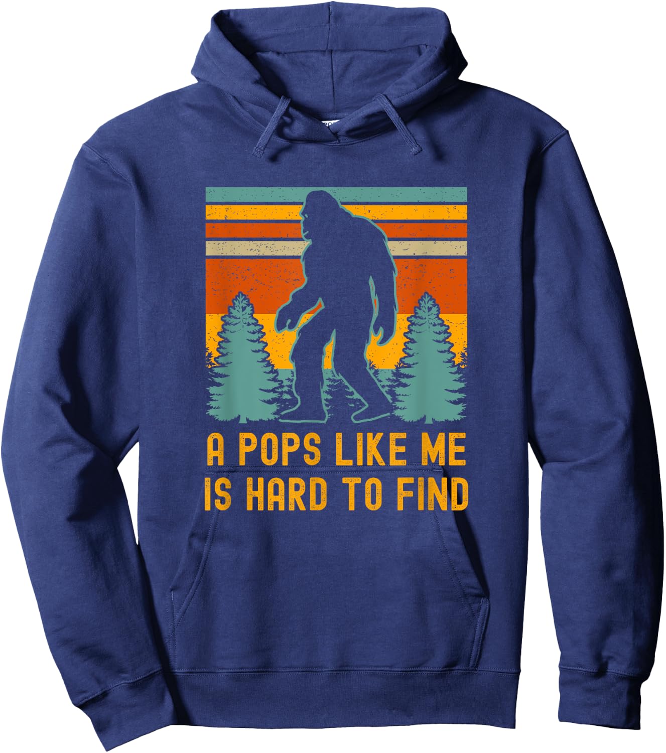 A Pops Like Me Is Hard To Find, Bigfoot Dad, Bigfoot Grandpa Hoodie - Hoodie | Navy