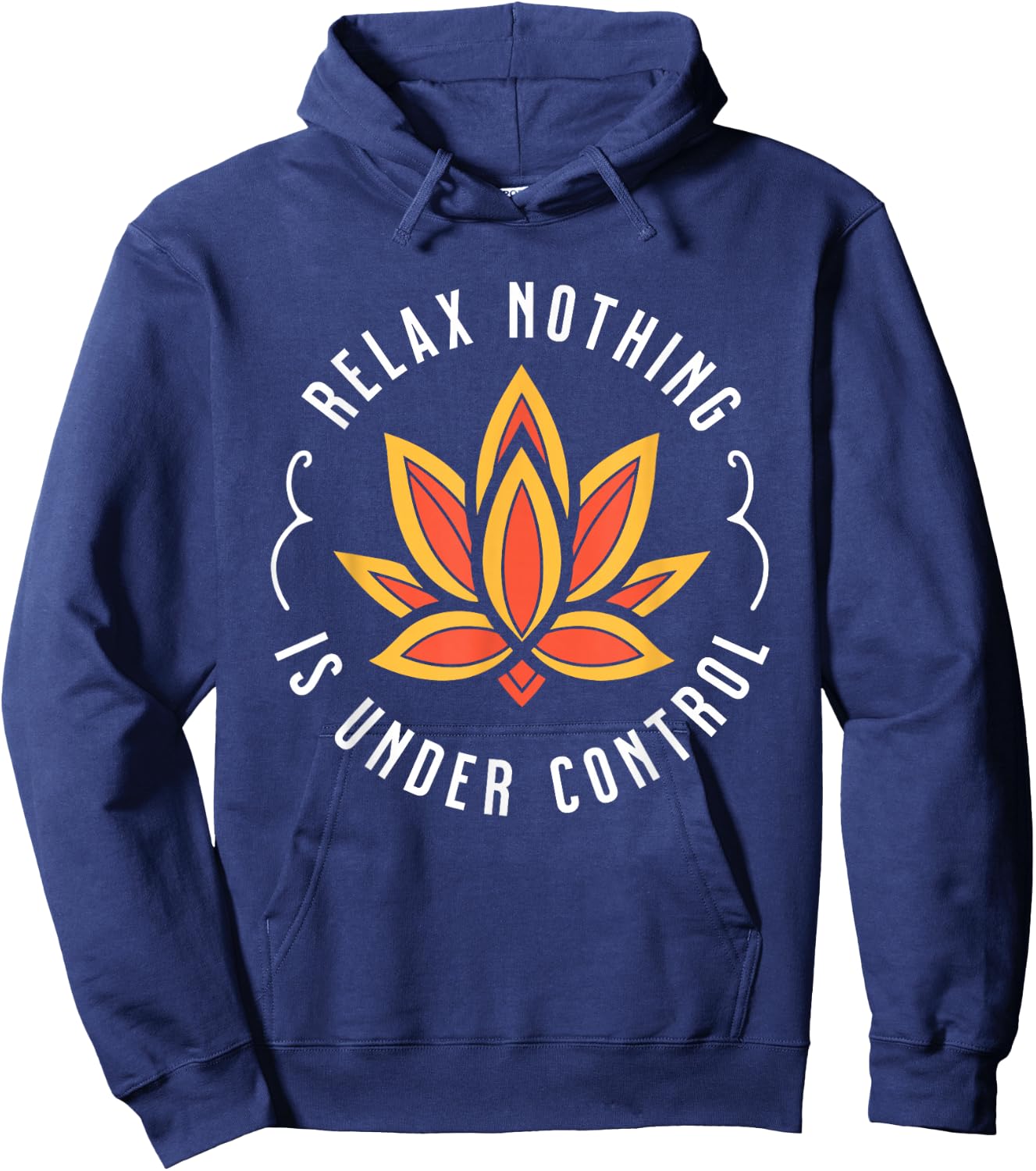 Visit The Ethnic Religions Store Relax Nothing Is Under Control - Buddhist , Small Hoodie - Hoodie | Navy