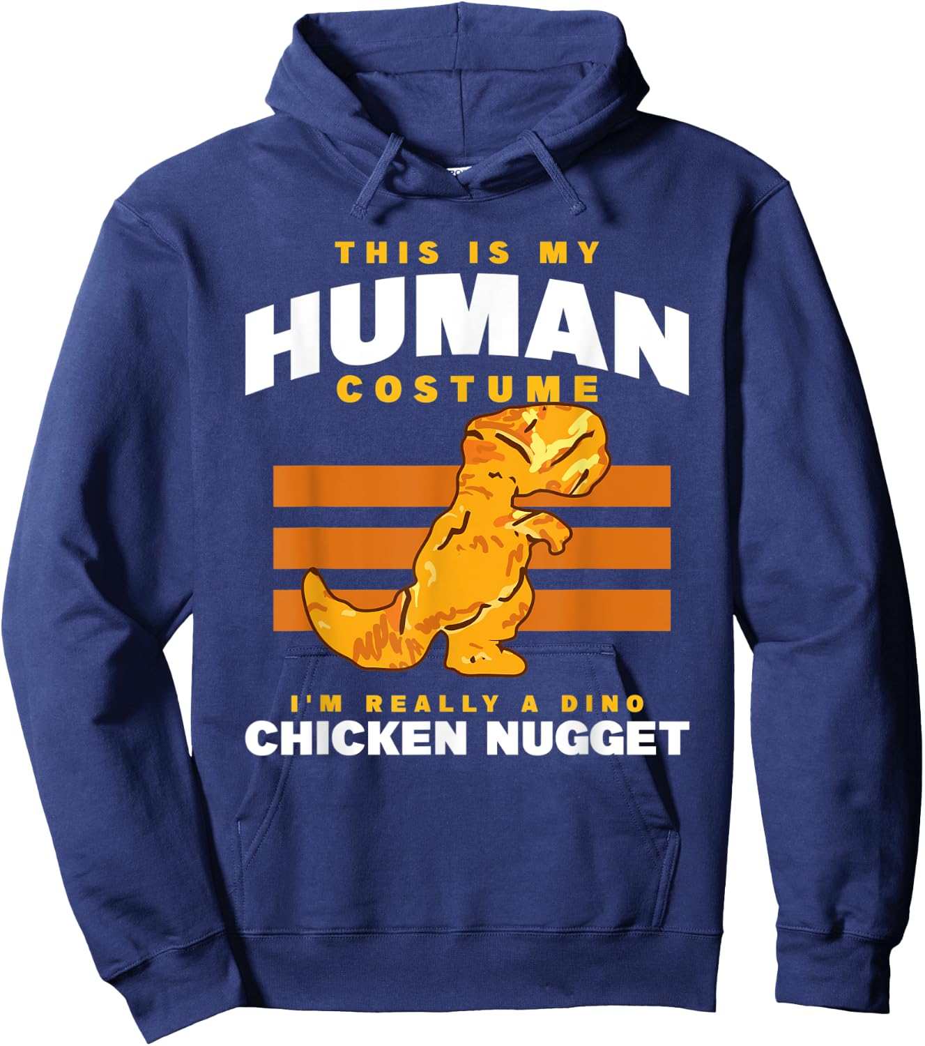 My Human Costume A Dino Chicken Nugget Nuggets Enthusiast Hoodie - Hoodie | Navy
