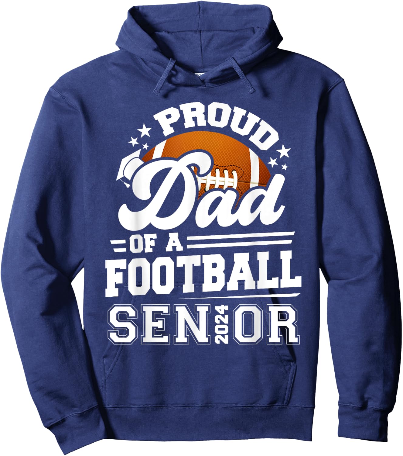 Proud Dad Of A Football Senior 2024 Graduate Graduation Hoodie - Hoodie | Navy