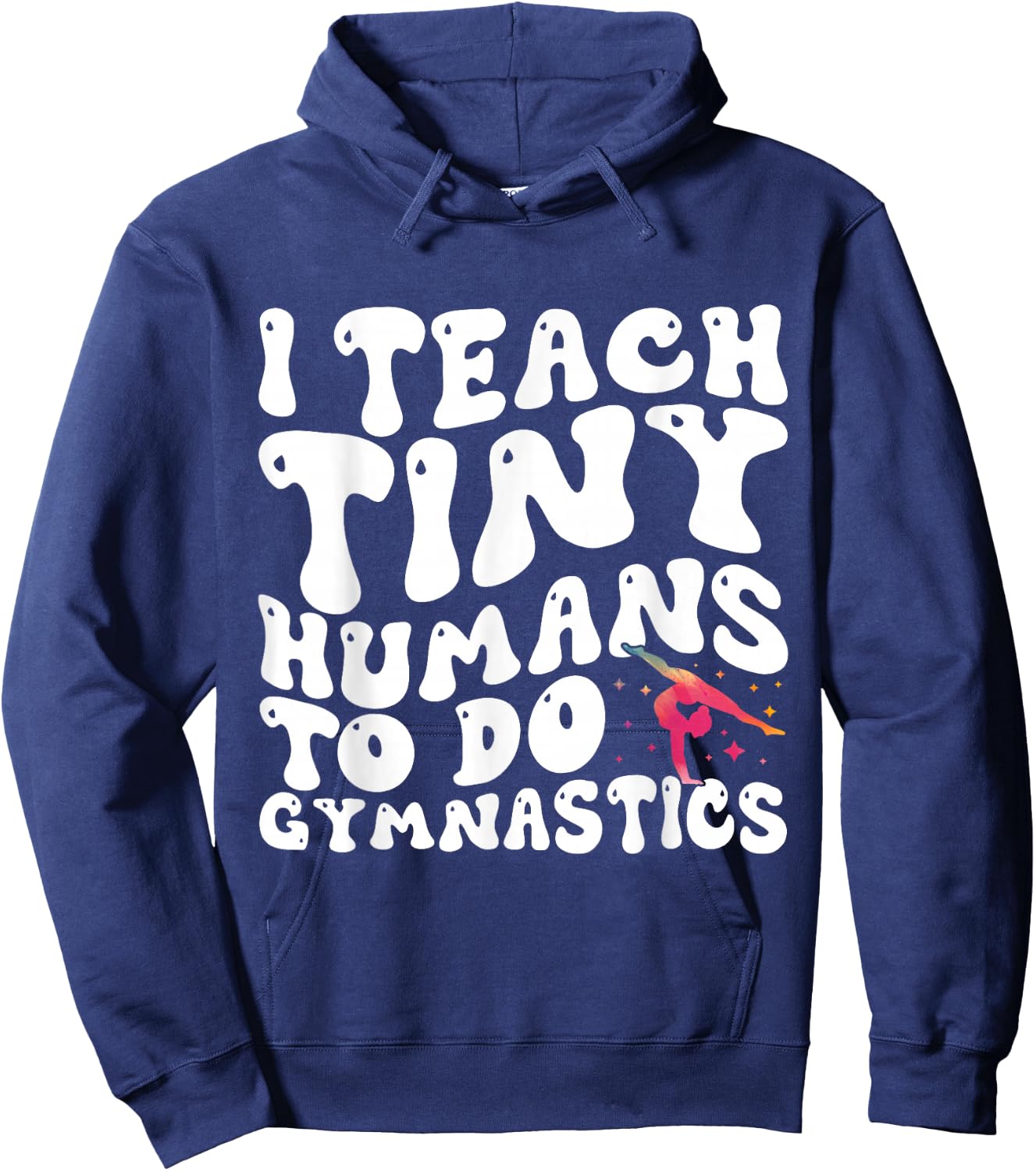 I Teach Tiny Humans To Do Gymnastics Coach Funny Gymnast Hoodie - Hoodie | Navy