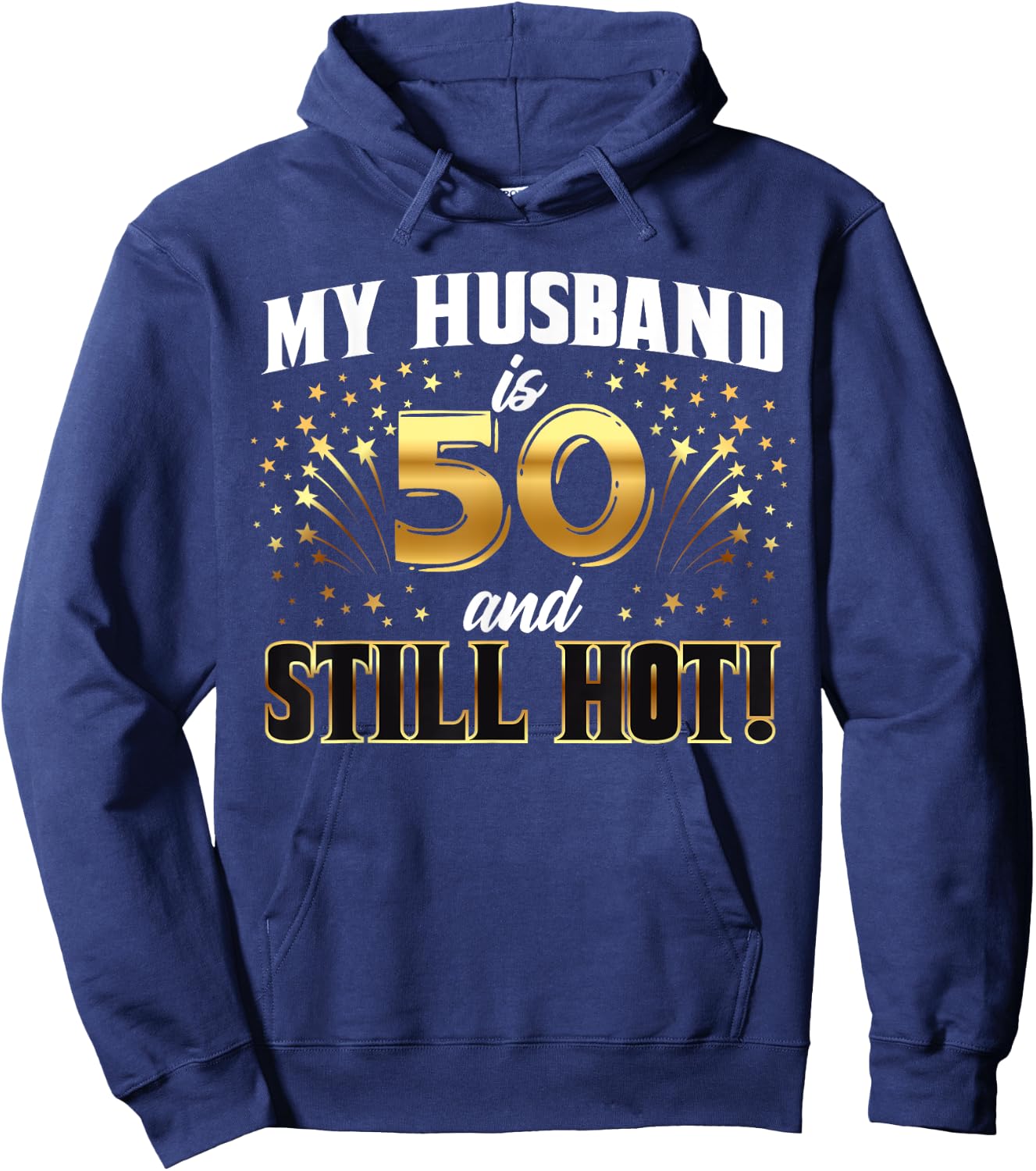 My Husband Is 50 And Still Hot 50th Birthday Hoodie - Hoodie | Navy
