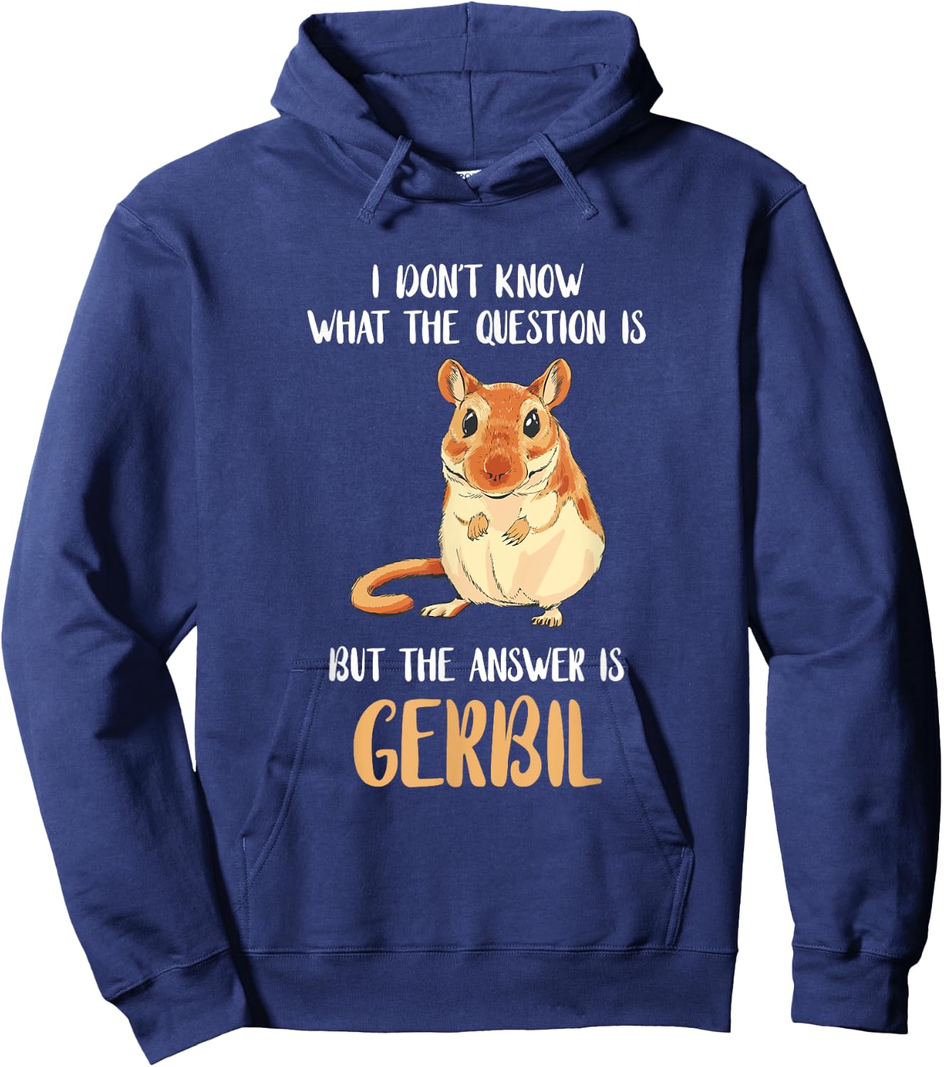 Cute Gerbil Desert Rat Rodent Pets Gerbil I Don't Know What The Question Is Animal Gerbil Owner Black -Adults Hoodie - Hoodie | Navy
