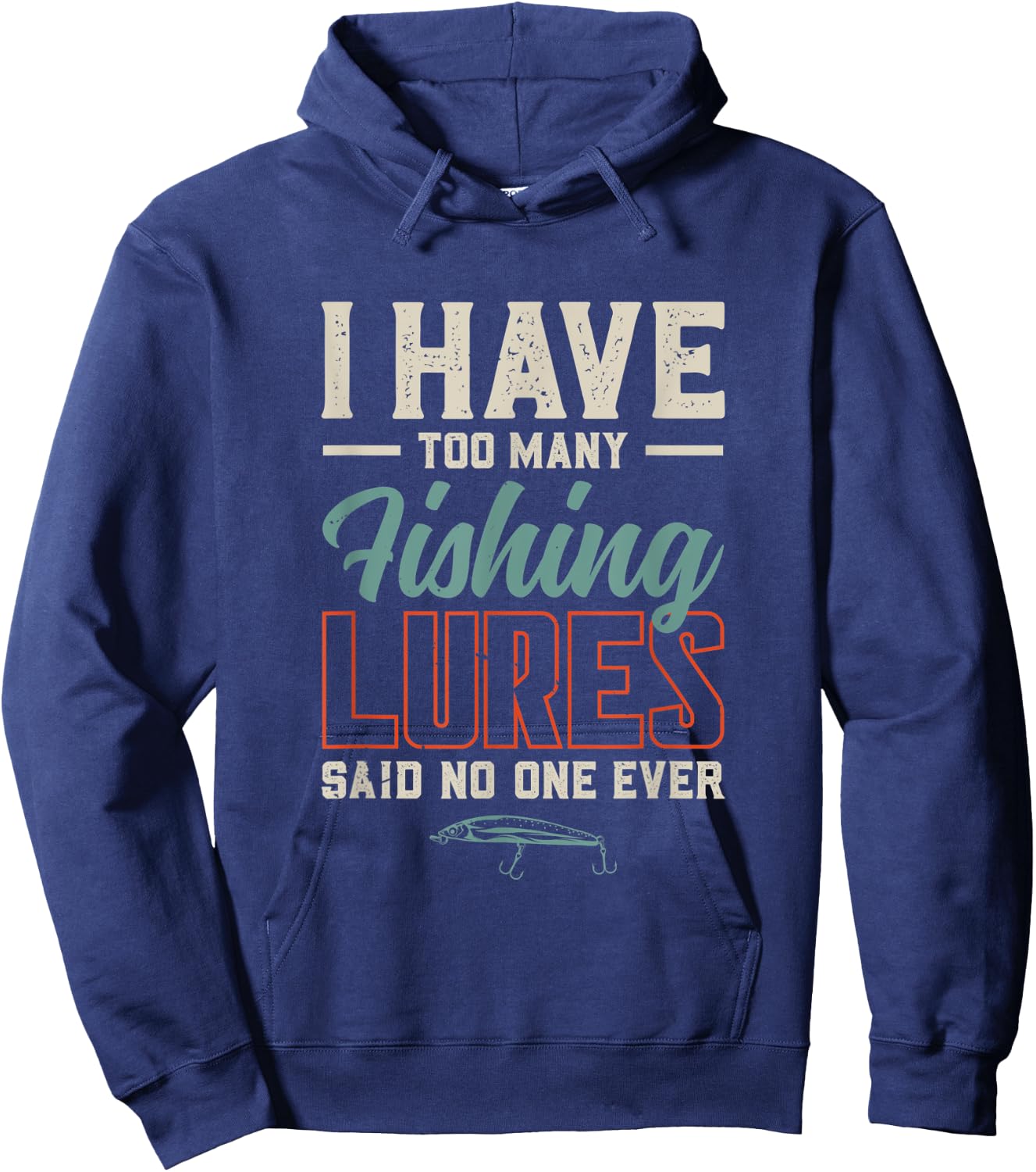 I Have Too Many Fishing Lures Said No One Ever | Fishing Hoodie - Hoodie | Navy