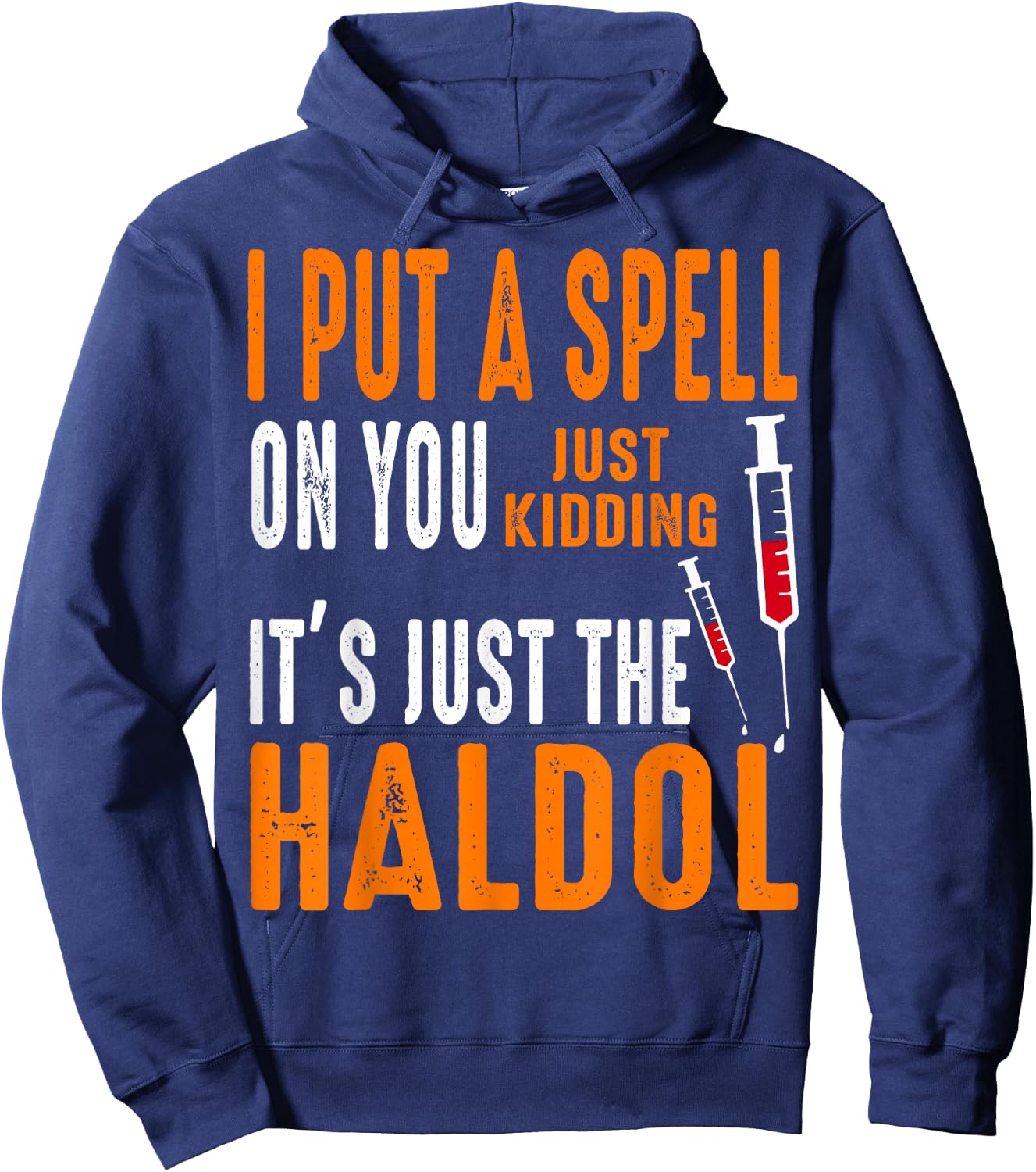 I Put A Spell On You Just Kidding It's Just The Haldol Hoodie - Hoodie | Navy