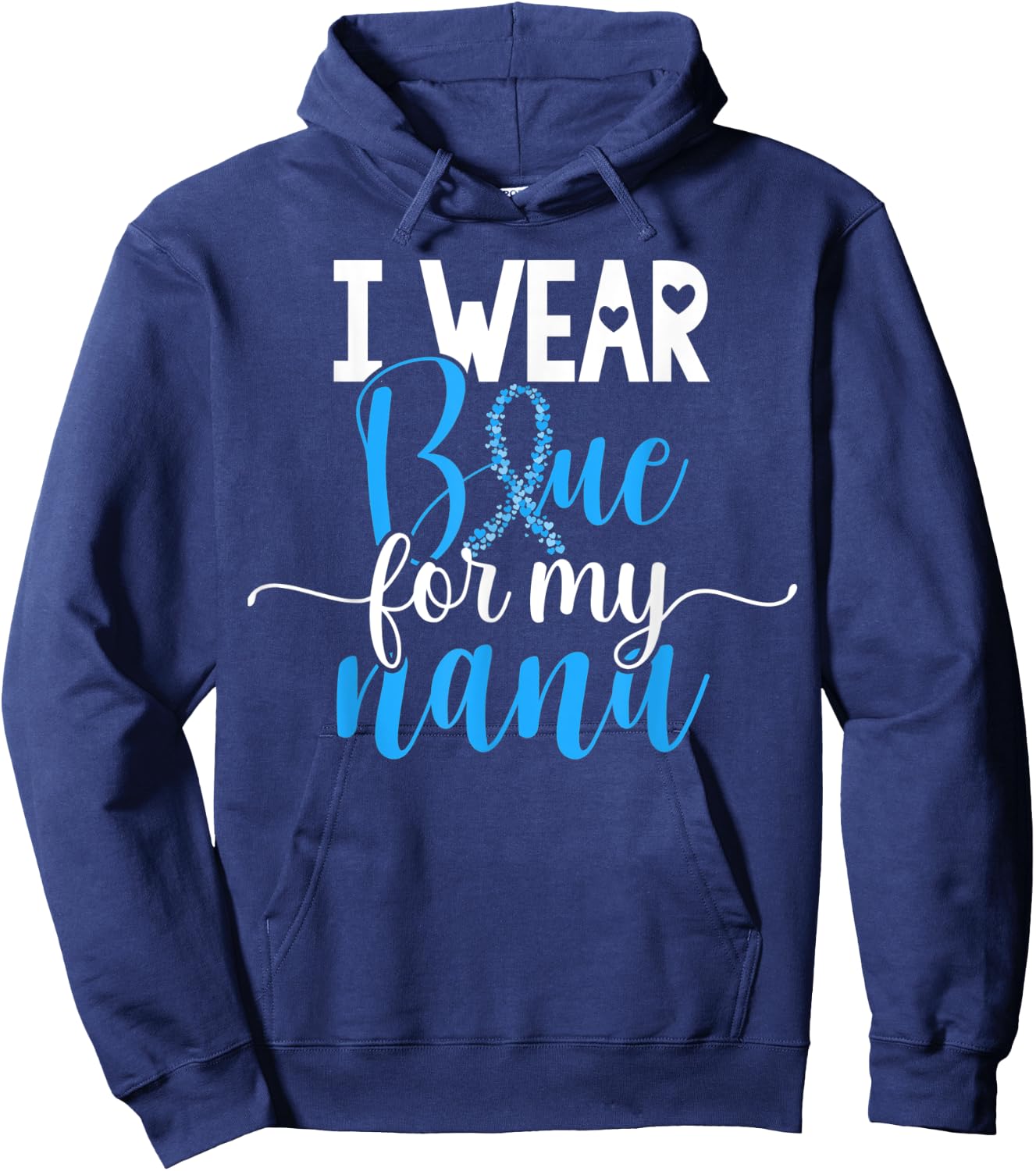 I Wear Blue For My Nana Colon Cancer Awareness Support Hoodie - Hoodie | Navy