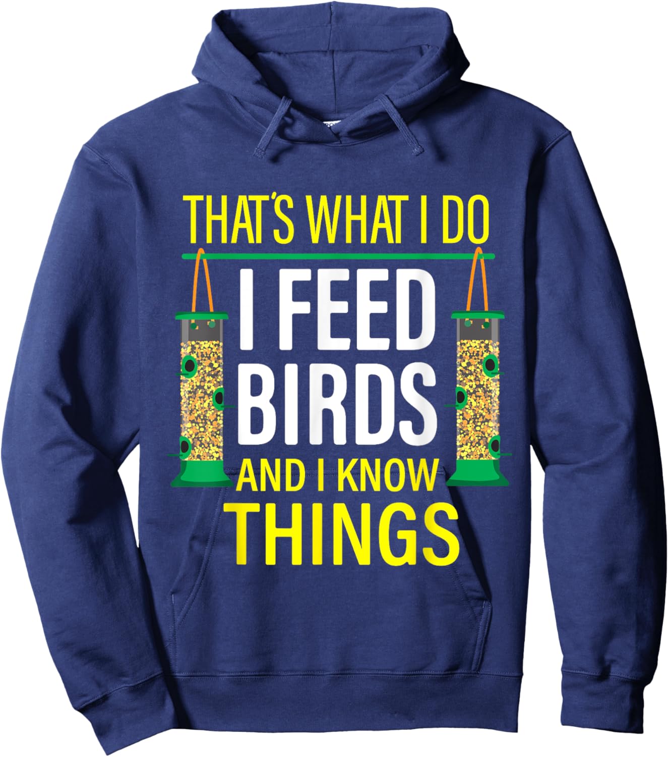 That's What I Do I Feed Birds And I Know Things Hoodie - Hoodie | Navy