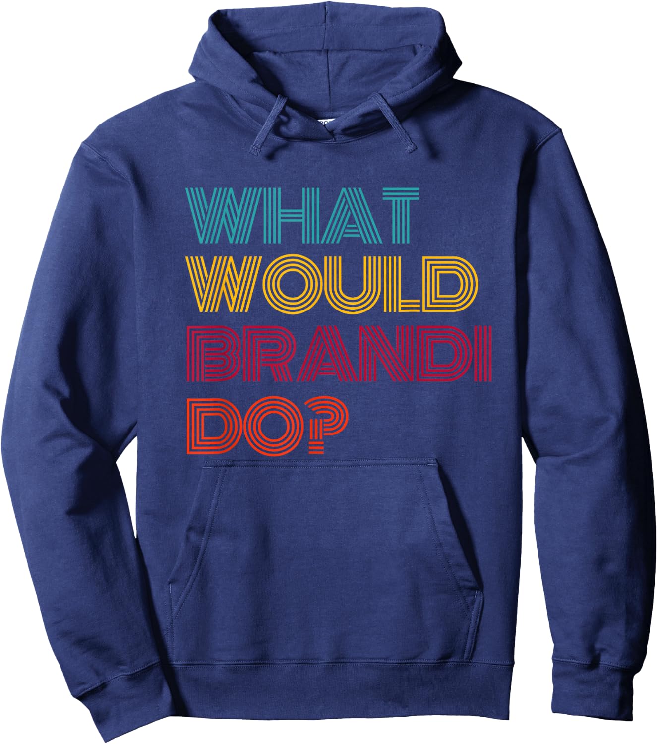 What Would Brandi Do? I Love Brandi Hoodie - Hoodie | Navy