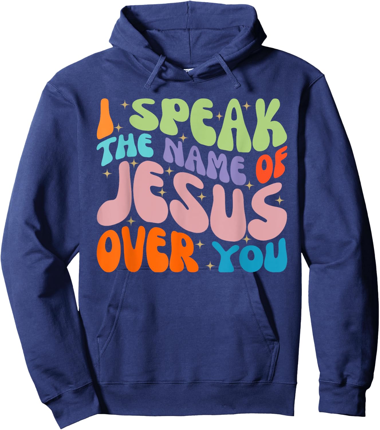I Speak The Name Of Jesus Over You, Christian Faith Prayer Hoodie - Hoodie | Navy