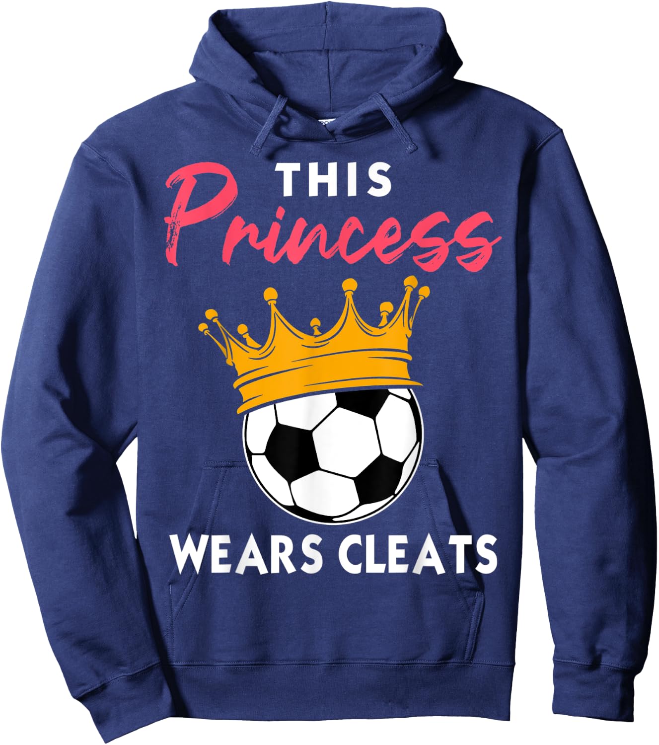 This Princess Wears Cleats Cool Soccer Girl Biggest Fan Hoodie - Hoodie | Navy