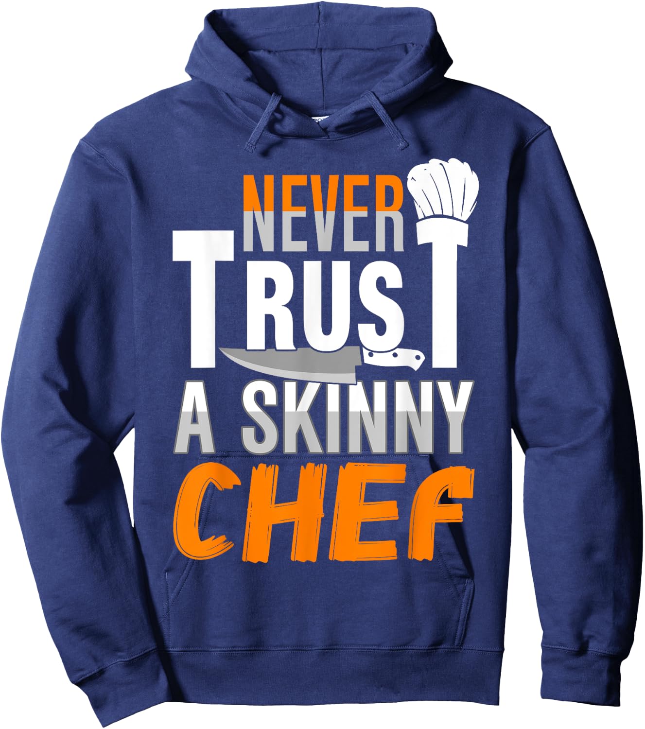 Never Trust A Skinny Chef Hoodie - Hoodie | Navy