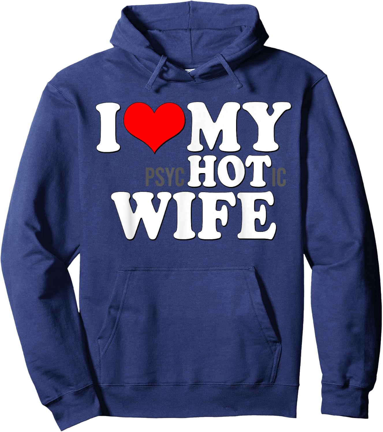 I Love My Psychotic Wife Funny I Love heart my Hot Wife Hoodie - Hoodie | Navy
